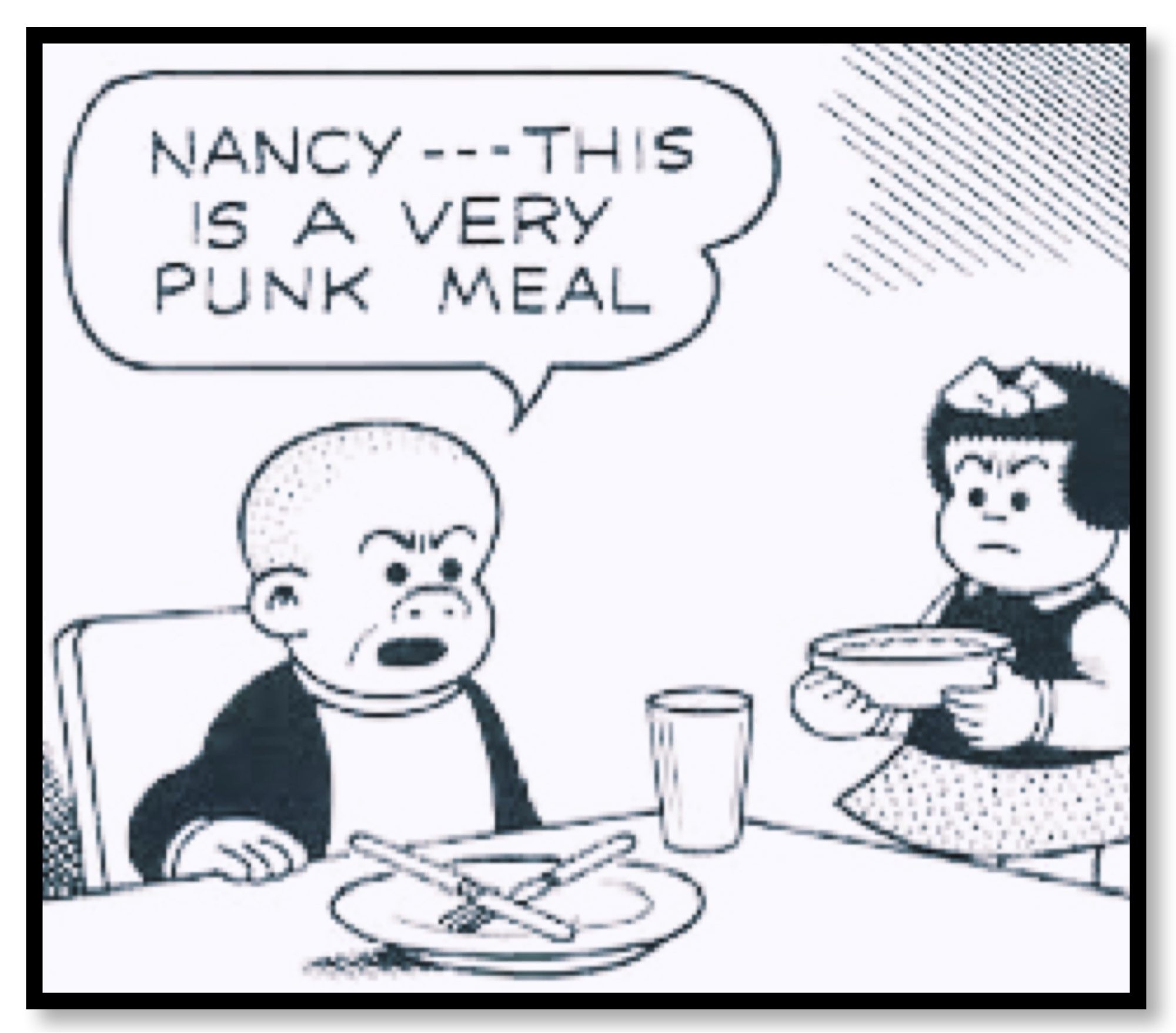 NANCY --- THIS
      IS A VERY
    PUNK MEAL