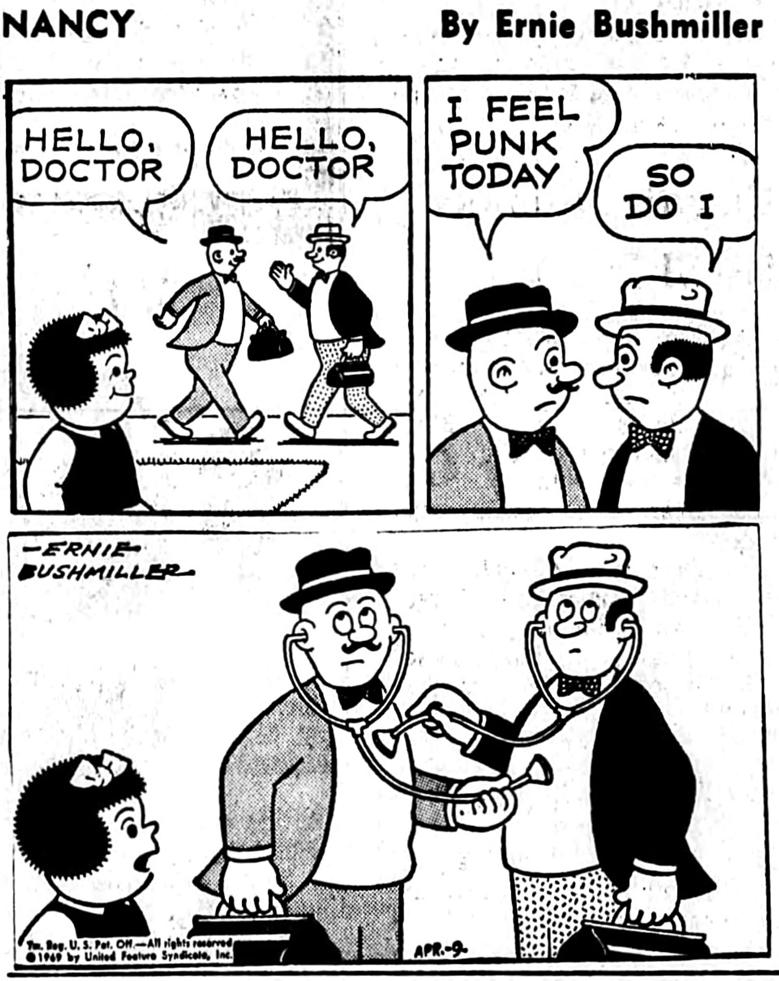 NANCY BY ERNIE BUSHMILLER 

HELLO, DOCTOR

HELLO, DOCTOR

I FEEL
PUNK
TODAY

SO DO I