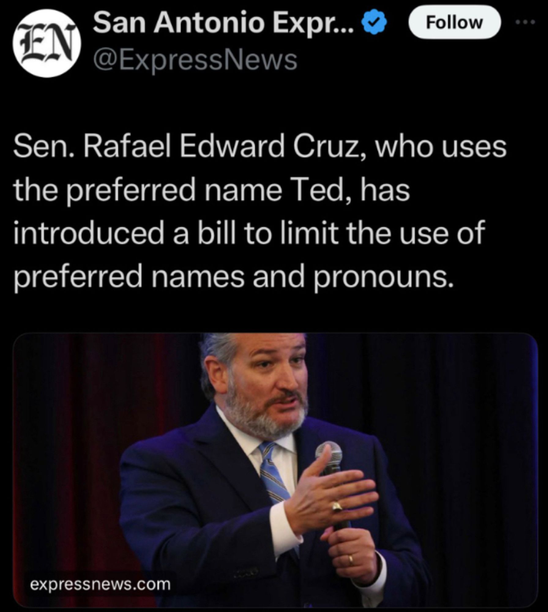 Sen. Rafael Edward Cruz, who uses
the preferred name Ted, has
introduced a bill to limit the use of
preferred names and pronouns.