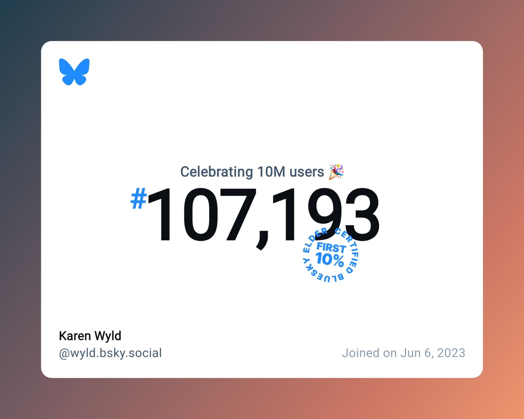 A virtual certificate with text "Celebrating 10M users on Bluesky, #107,193, Karen Wyld ‪@wyld.bsky.social‬, joined on Jun 6, 2023"