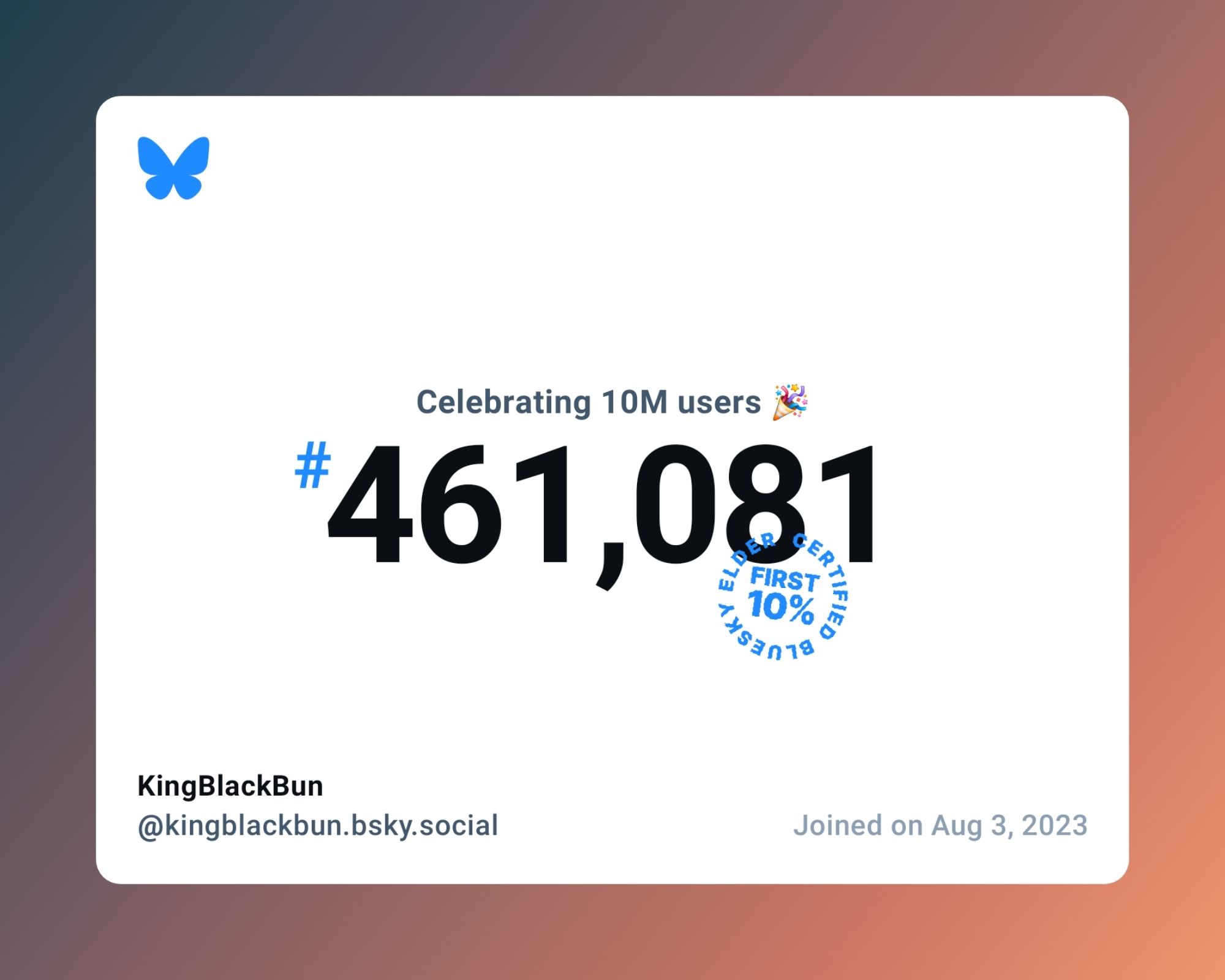 A virtual certificate with text "Celebrating 10M users on Bluesky, #461,081, KingBlackBun ‪@kingblackbun.bsky.social‬, joined on Aug 3, 2023"