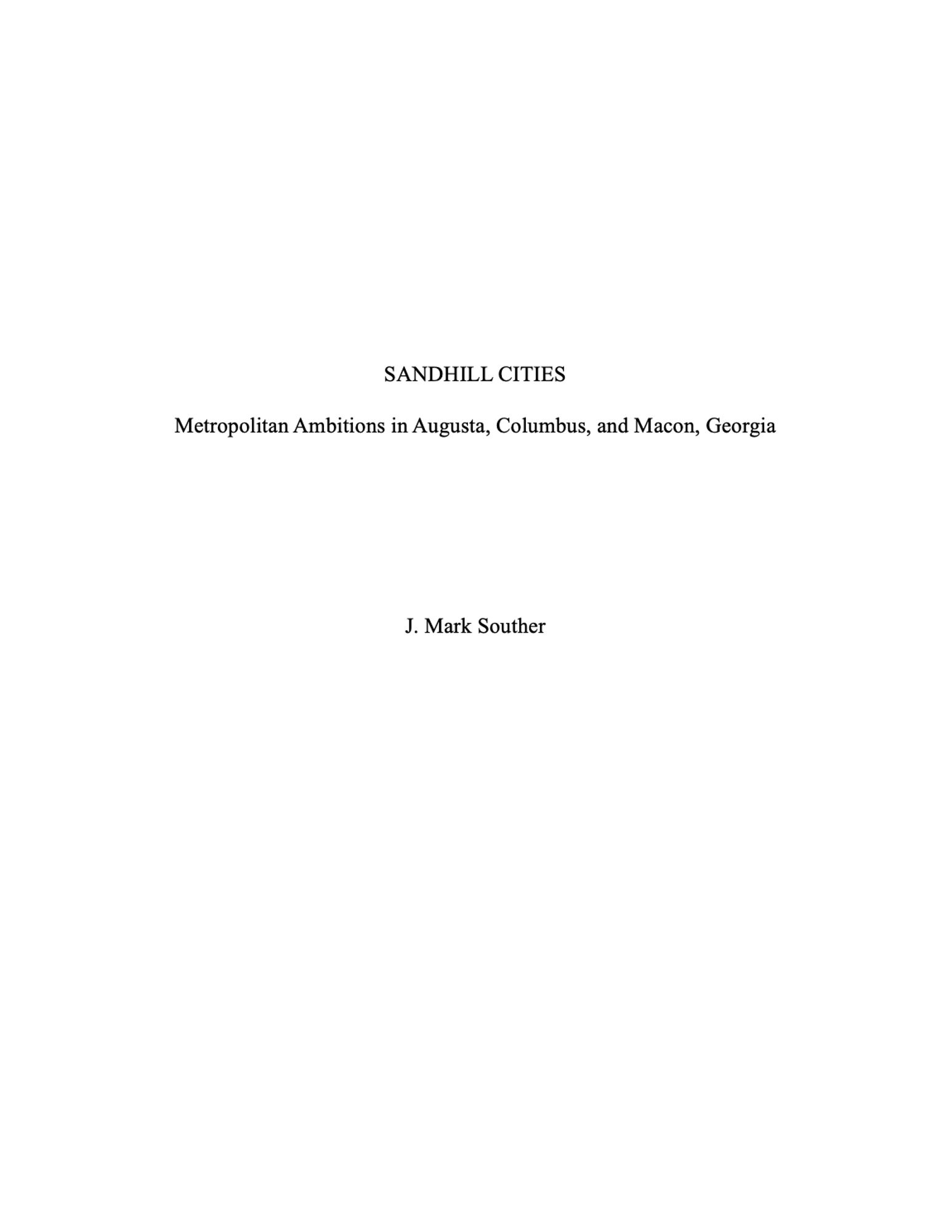 Title page text: SANDHILL CITIES: Metropolitan Ambitions in Augusta, Columbus, and Macon, Georgia; J. Mark Souther