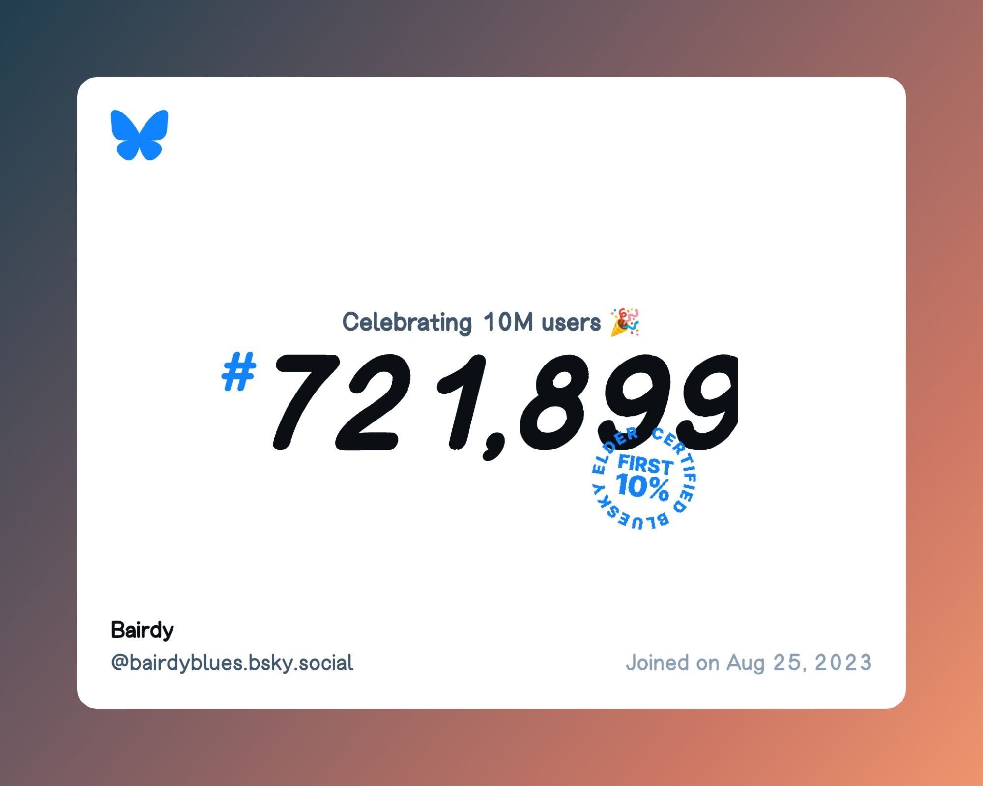 A virtual certificate with text "Celebrating 10M users on Bluesky, #721,899, Bairdy ‪@bairdyblues.bsky.social‬, joined on Aug 25, 2023"