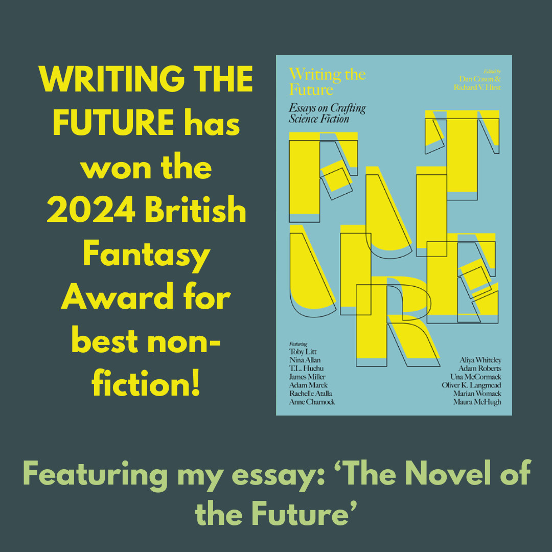 Writing the Future has won the 2024 British Fantasy Award for best non-fiction! Including my essay: 'The Novel of the Future'.