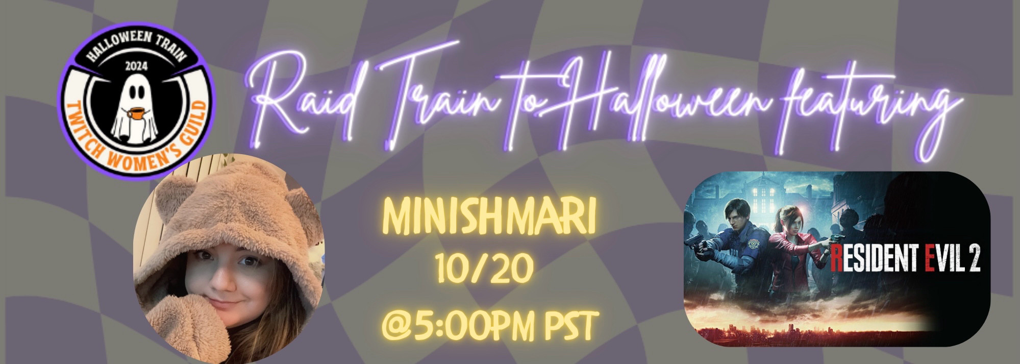 Twitch Women’s Guild Raid Train to Halloween featuring MinishMari playing Resident Evil 2 today (10/20) at 5:00pm PST! There is a selfie of Mari in a light brown fuzzy bear hoodie on the left and the promo graphic for Resident Evil 2 that has two characters pointing pewpews in each direction with zombies? Around them and there’s a building behind them, police station? And a skyline below them