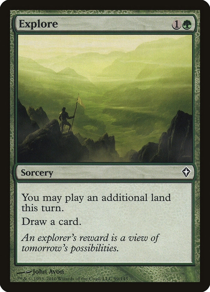 Explore
{1}{G}
Sorcery

You may play an additional land this turn.

Draw a card.

An explorer’s reward is a view of tomorrow’s possibilities.

Illustrated by John Avon