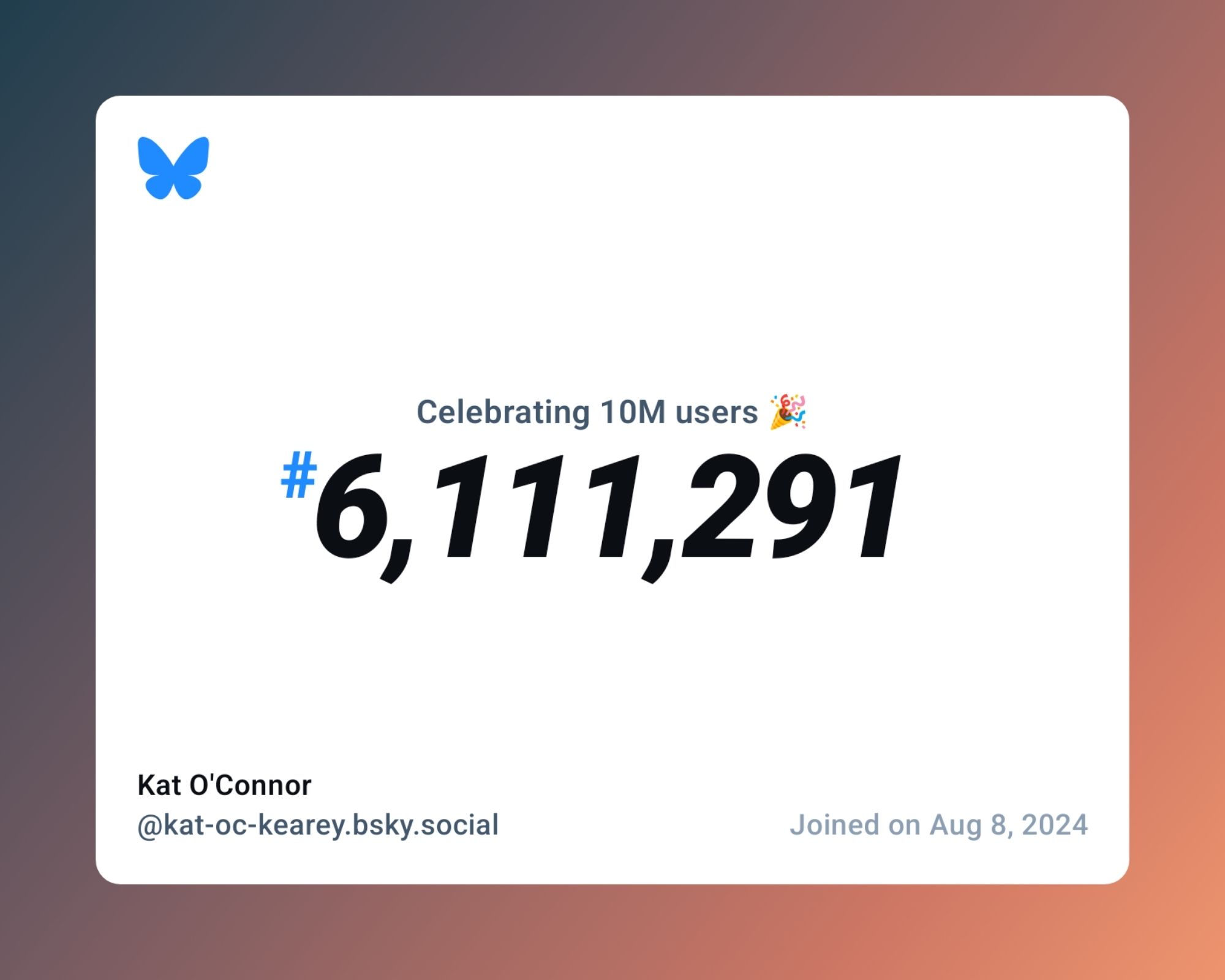 A virtual certificate with text "Celebrating 10M users on Bluesky, #6,111,291, Kat O'Connor ‪@kat-oc-kearey.bsky.social‬, joined on Aug 8, 2024"