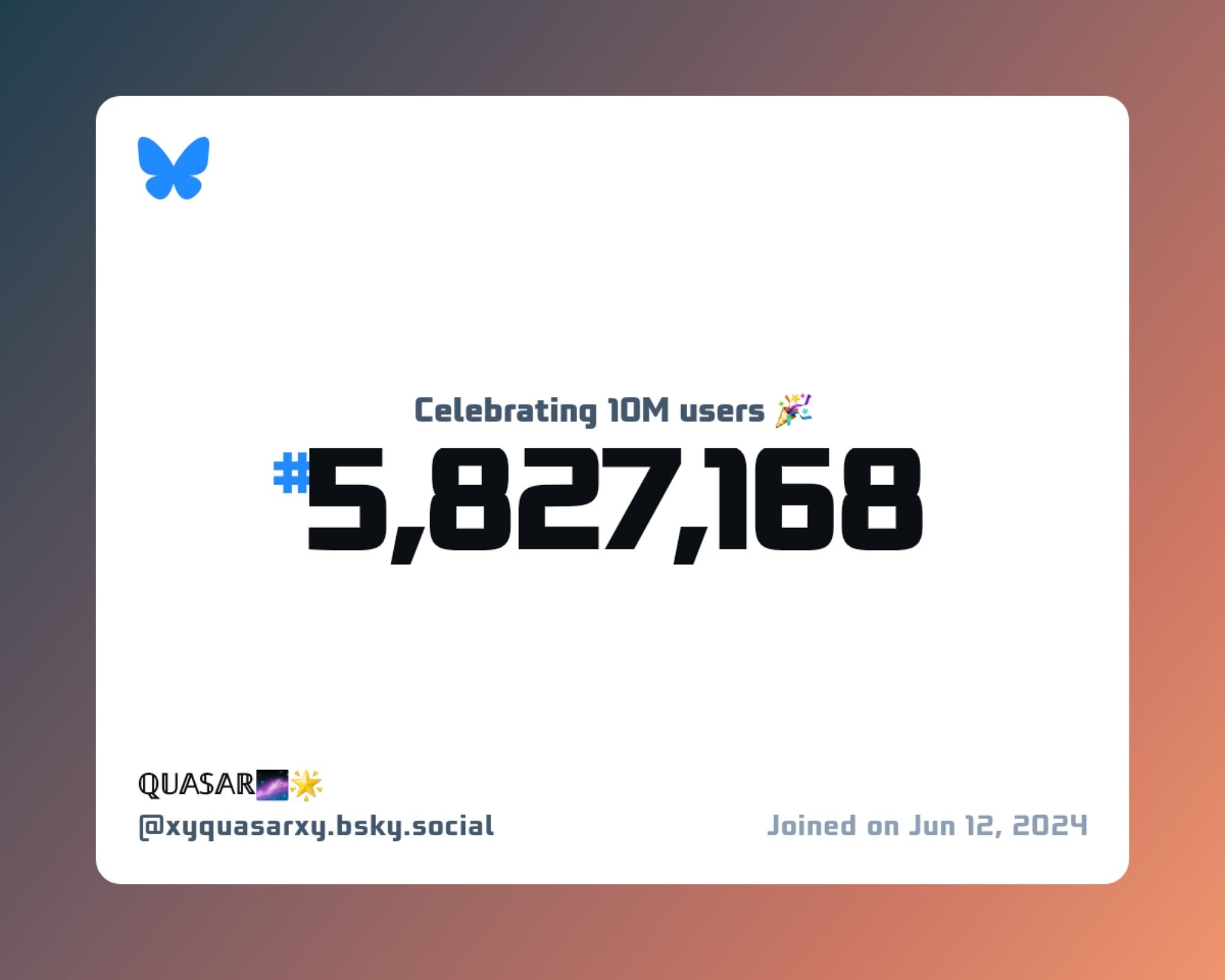 A virtual certificate with text "Celebrating 10M users on Bluesky, #5,827,168, ℚ𝕌𝔸𝕊𝔸ℝ🌌🌟 ‪@xyquasarxy.bsky.social‬, joined on Jun 12, 2024"