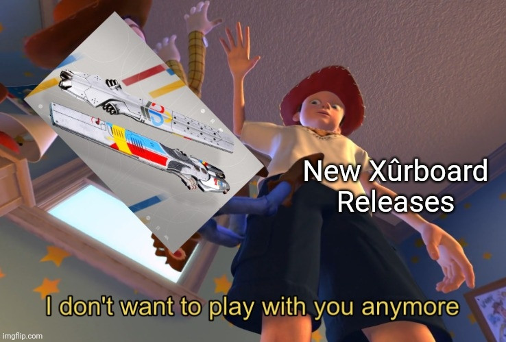 Toy Story "I don't want to play with you anymore" meme with the Guardian Games skimmer being replaced by the Xurfboard. 