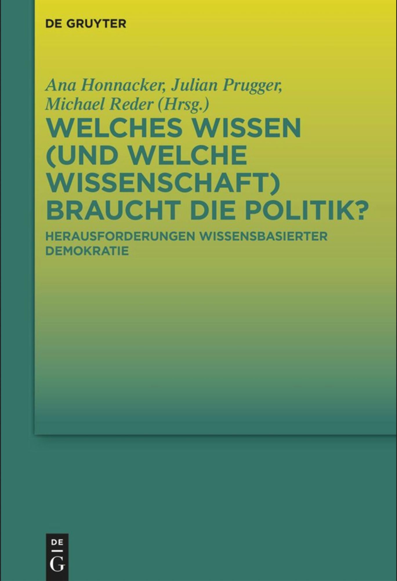 Das Bild zeigt das Cover des Sammelbands: Welches Wissen (und welche Wissenschaft) braucht die Politik?
Herausforderungen wissensbasierter Demokratie