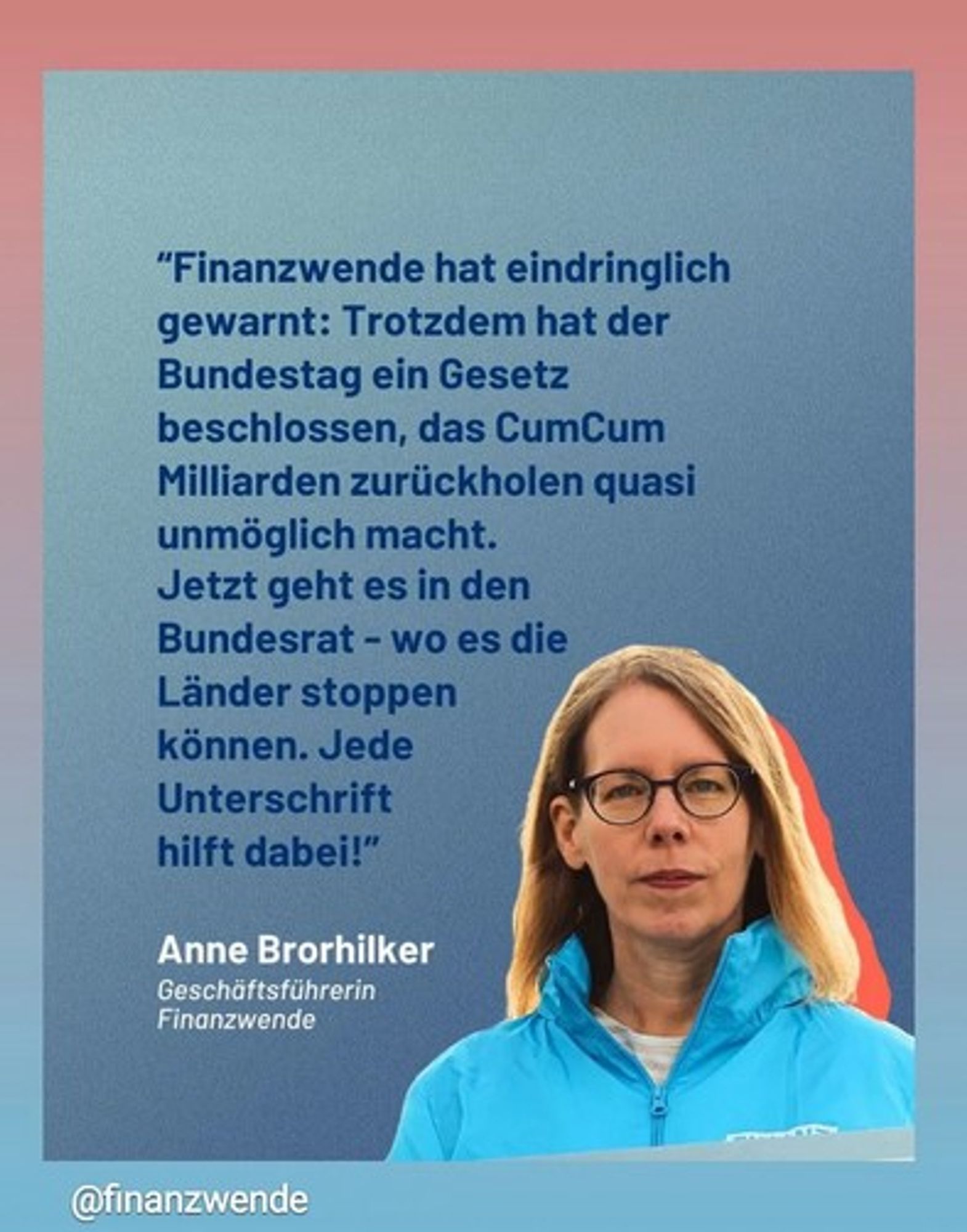 "Finanzwende hat eindringlich gewarnt: Trotzdem hat der Bundestag ein Gesetz beschlossen, das Cum Cum Milliarden zurückholen quasi unmöglich macht. Jetzt geht es in den Bundesrat - wo es die Länder stoppen können. Jede Unterschrift hilft dabei!"
Anne Brorhilker
Geschäftsführerin
Finanzwende
@finanzwende