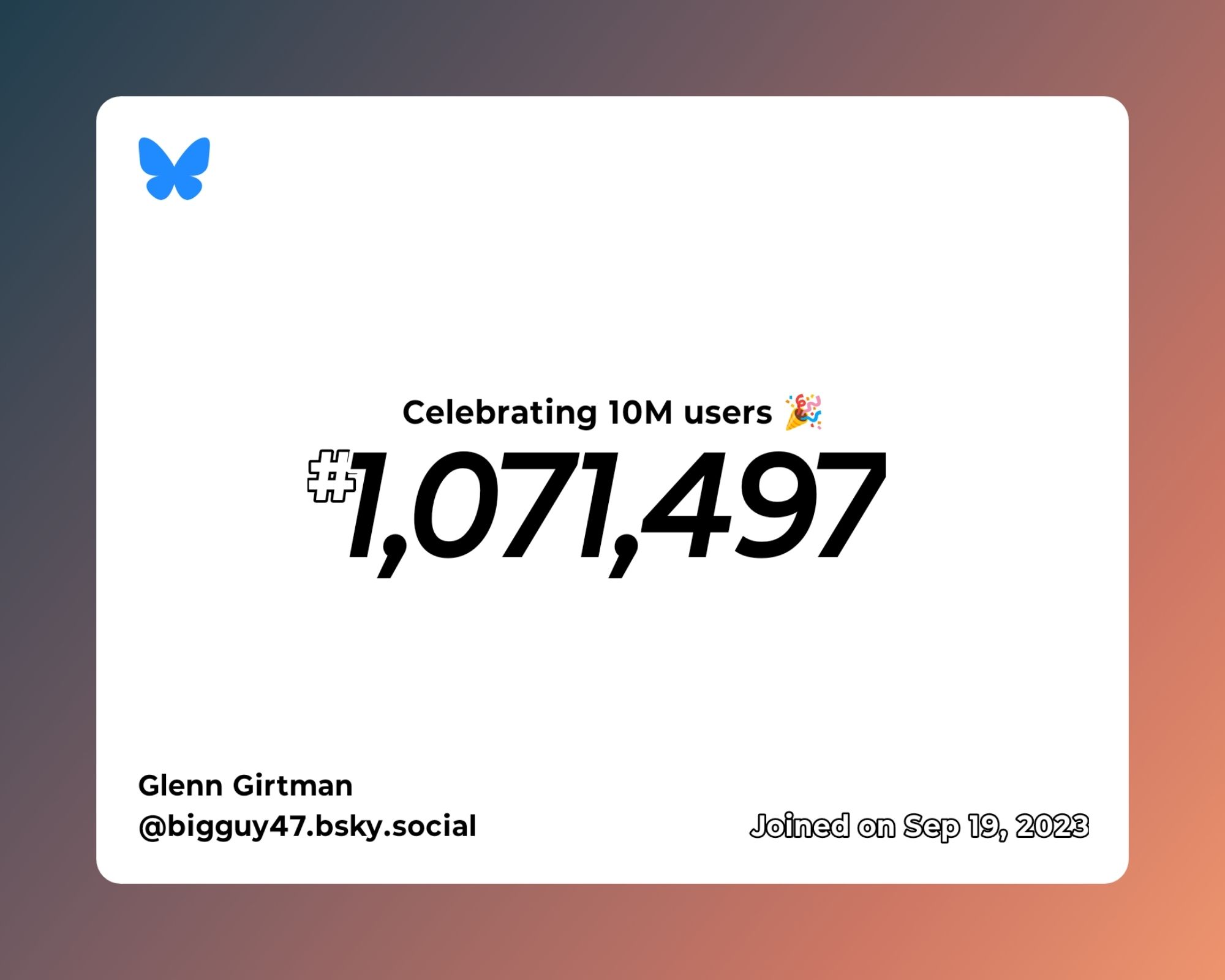 A virtual certificate with text "Celebrating 10M users on Bluesky, #1,071,497, Glenn Girtman ‪@bigguy47.bsky.social‬, joined on Sep 19, 2023"