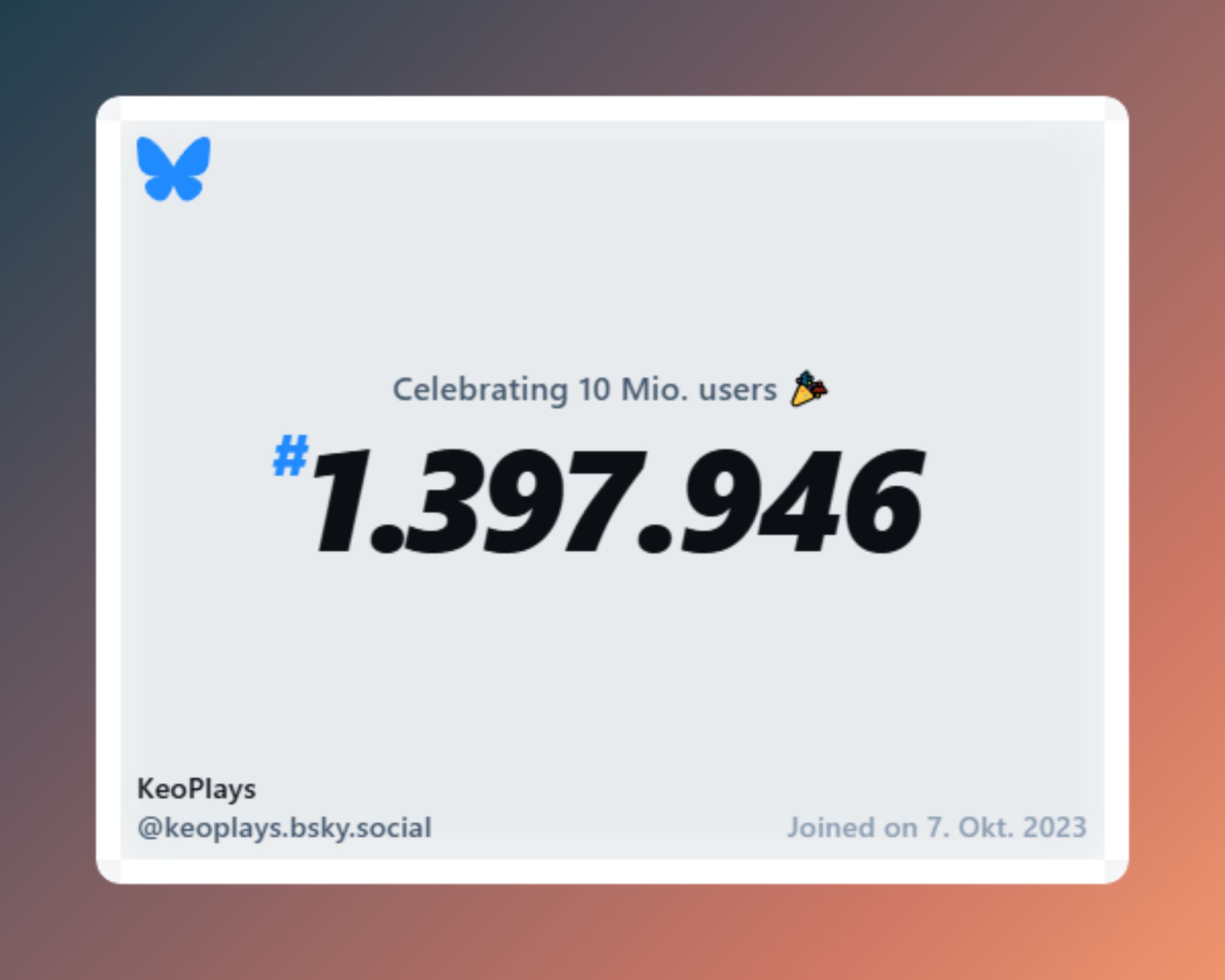 A virtual certificate with text "Celebrating 10M users on Bluesky, #1.397.946, KeoPlays ‪@keoplays.bsky.social‬, joined on 7. Okt. 2023"