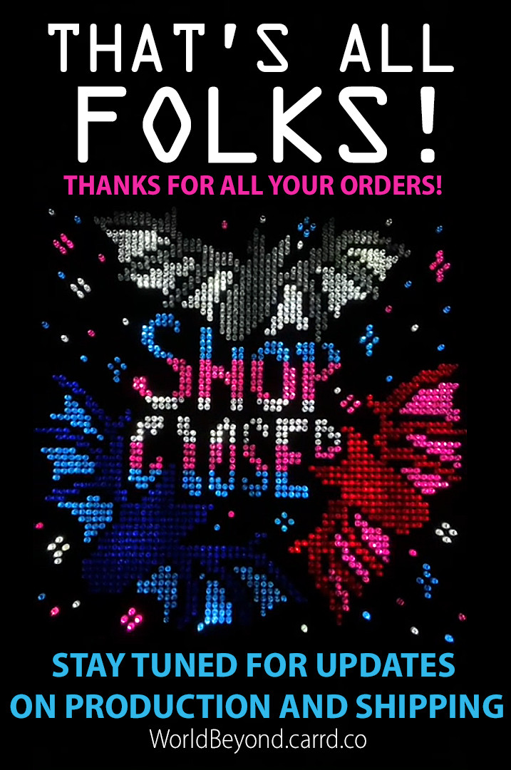 Photo of lite brite art featuring three bats and the text "Shop closed," all in trans pride colors. Digitally added text reads: "That's all folks! Thanks for all your orders! Stay tuned for updates on production and shipping. WorldBeyond.carrd.co."