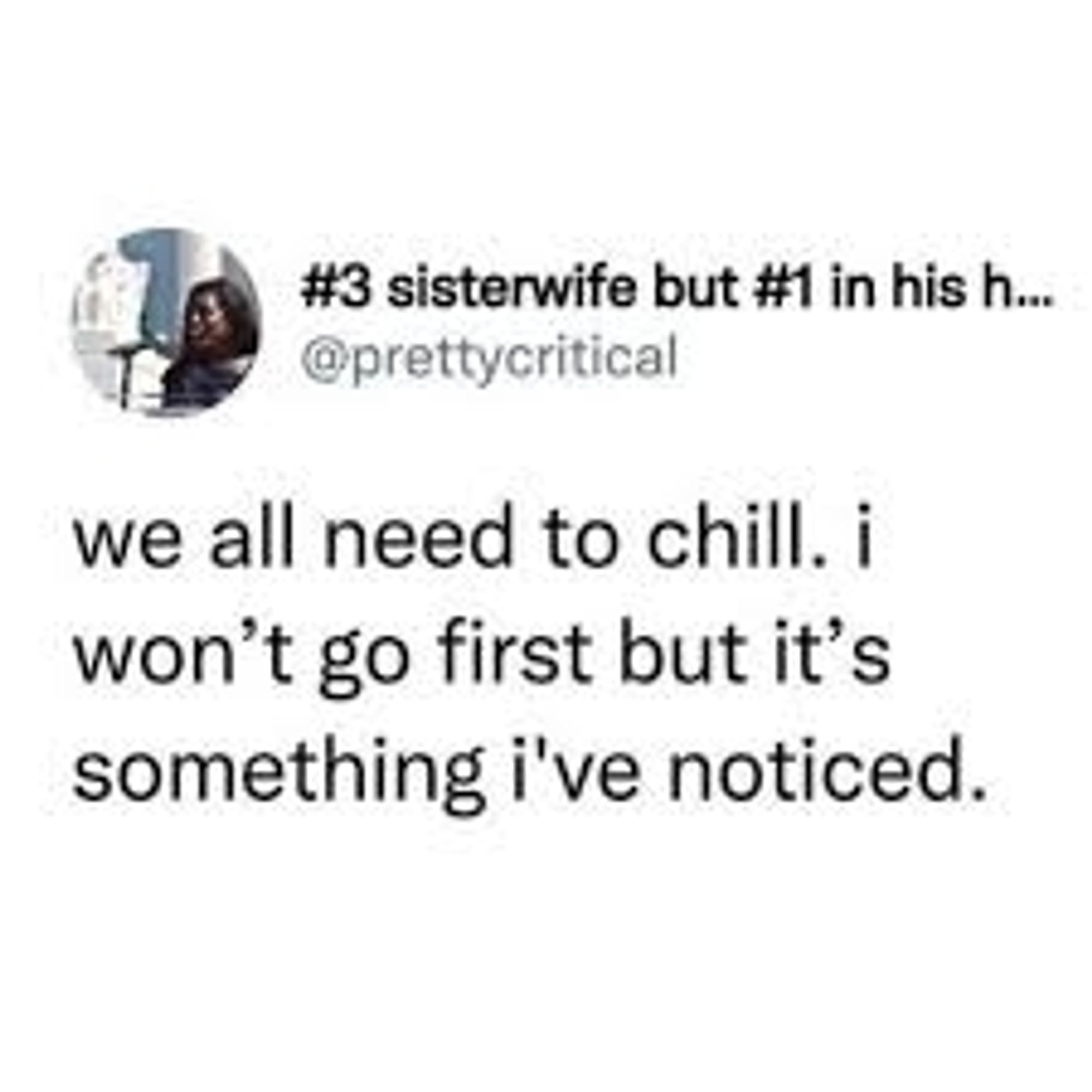 "We all need to chill. I won't go first but it's something I've noticed."