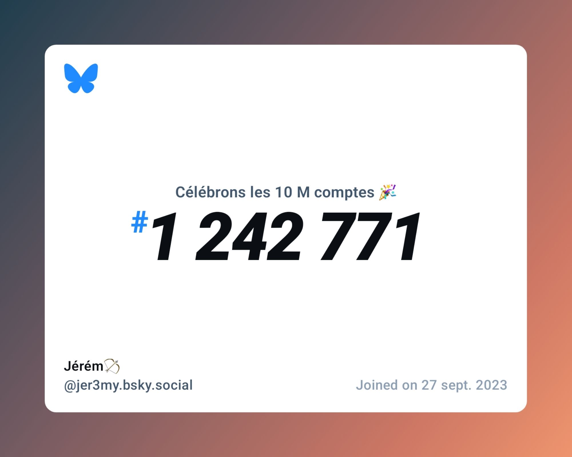 A virtual certificate with text "Celebrating 10M users on Bluesky, #1 242 771, Jérém🏹 ‪@jer3my.bsky.social‬, joined on 27 sept. 2023"