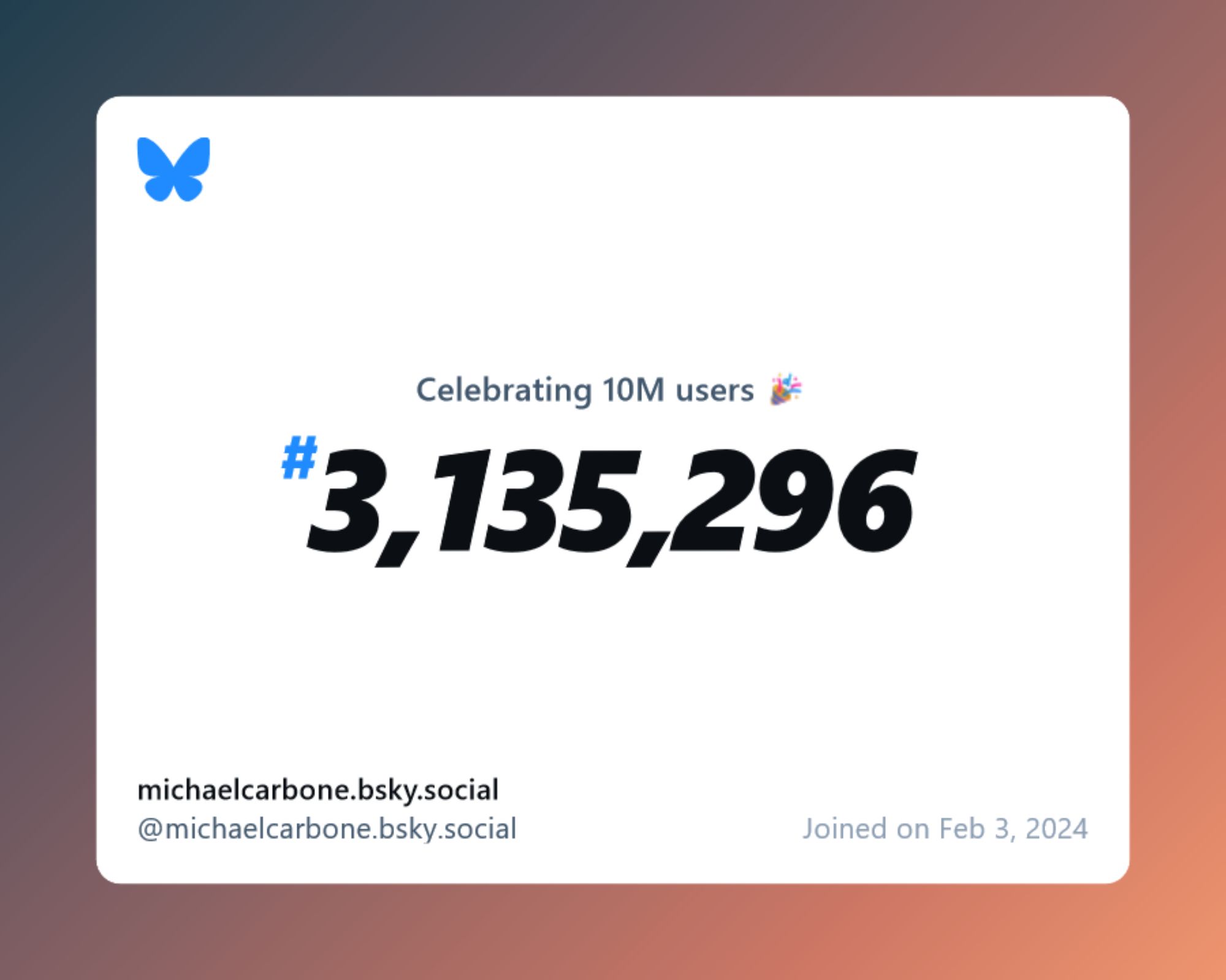 A virtual certificate with text "Celebrating 10M users on Bluesky, #3,135,296, michaelcarbone.bsky.social ‪@michaelcarbone.bsky.social‬, joined on Feb 3, 2024"