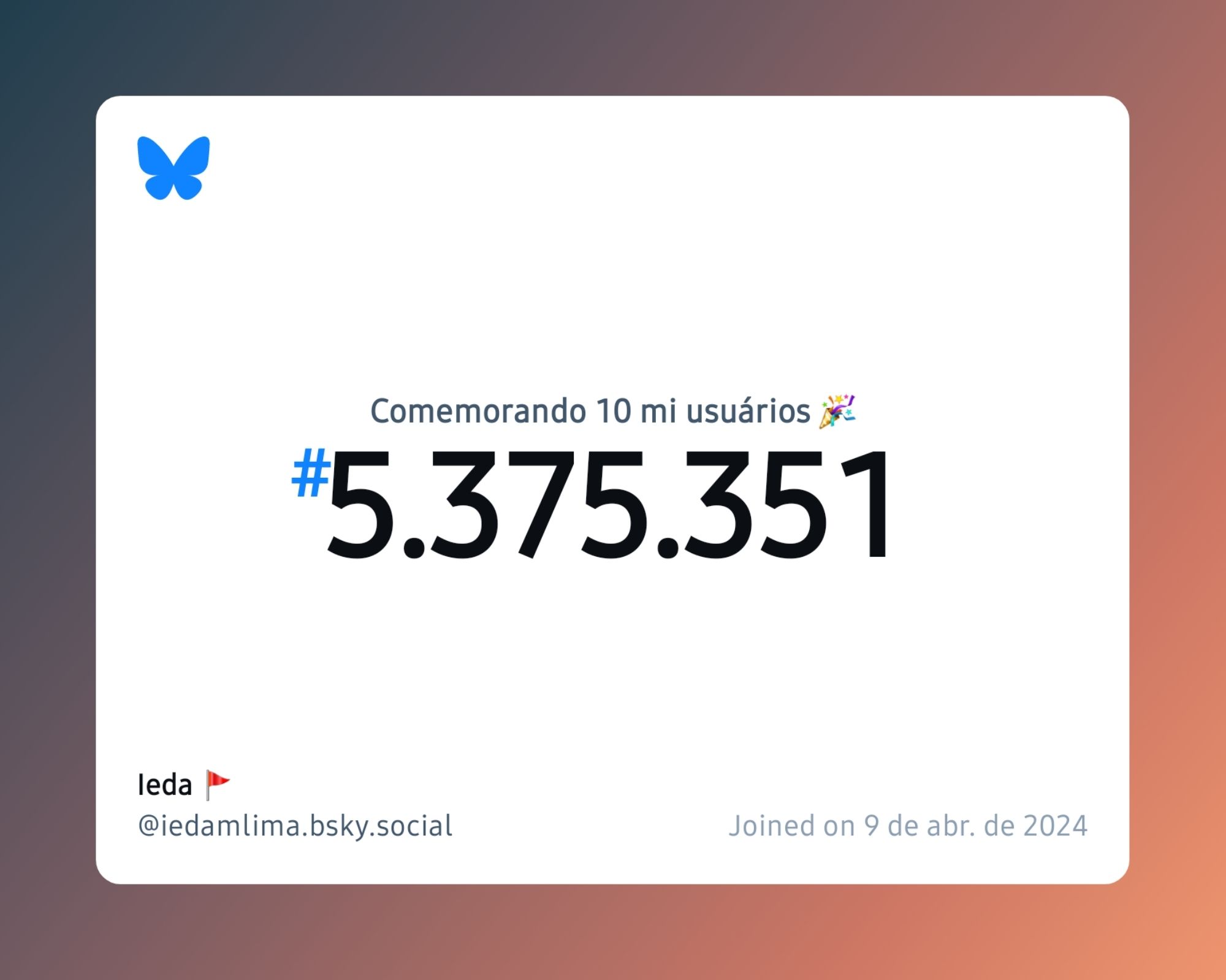 Um certificado virtual com o texto "Comemorando 10 milhões de usuários no Bluesky, #5.375.351, Ieda 🚩 ‪@iedamlima.bsky.social‬, ingressou em 9 de abr. de 2024"