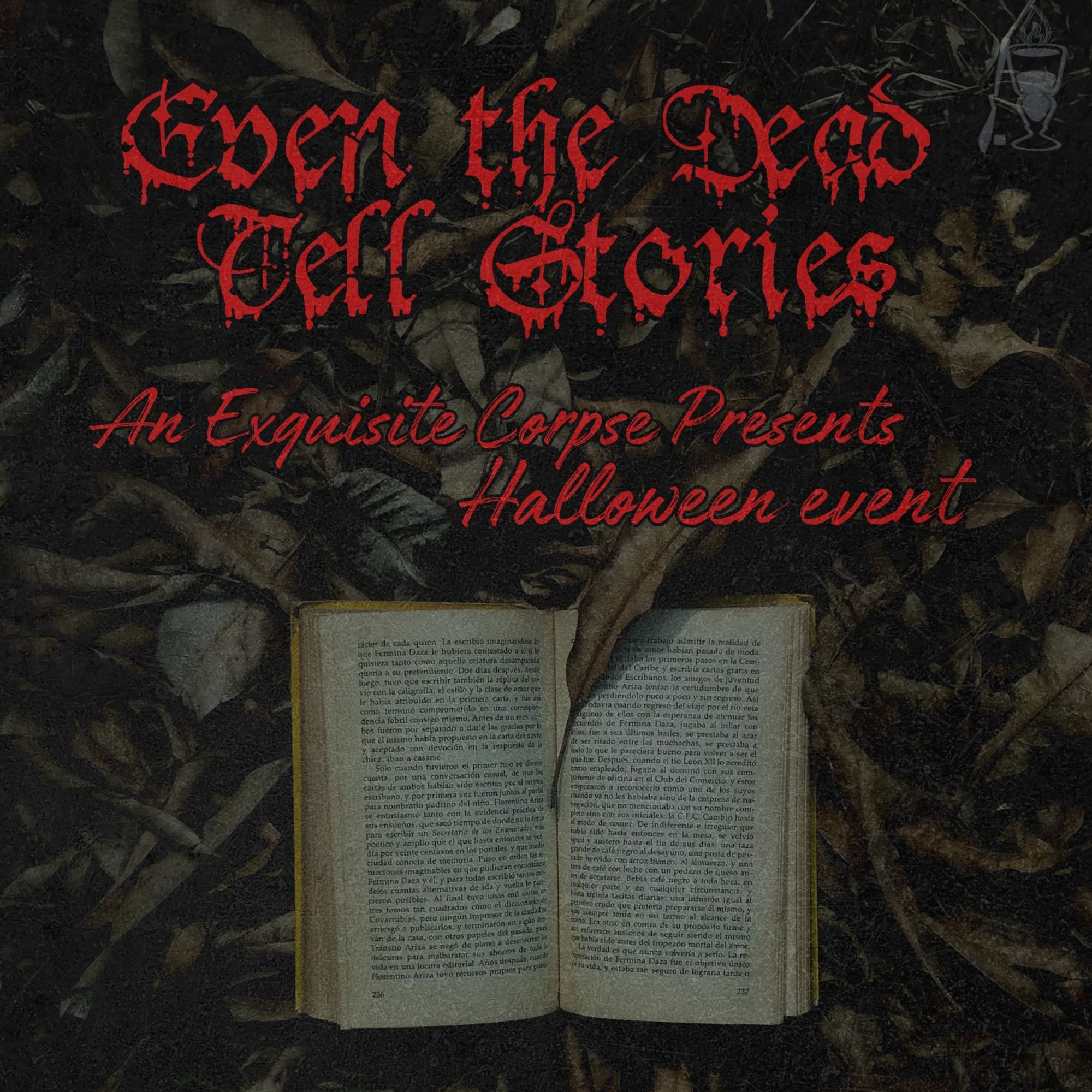 "Even the Dead Tell Stories: An Exquisite Corpse Presents Halloween event" in red text over a background of dark leaves and an old, open book