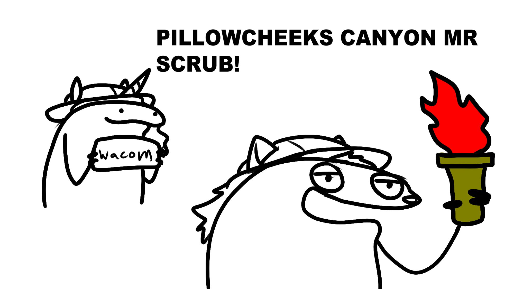 meme drawover of my friend as Mr. Business and myself as Mr. Smith except the text says PILLOWCHEEKS CANYON MR SCRUB!