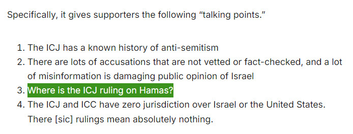 Specifically, it gives supporters the following “talking points.”:

...

3. Where is the ICJ ruling on Hamas?