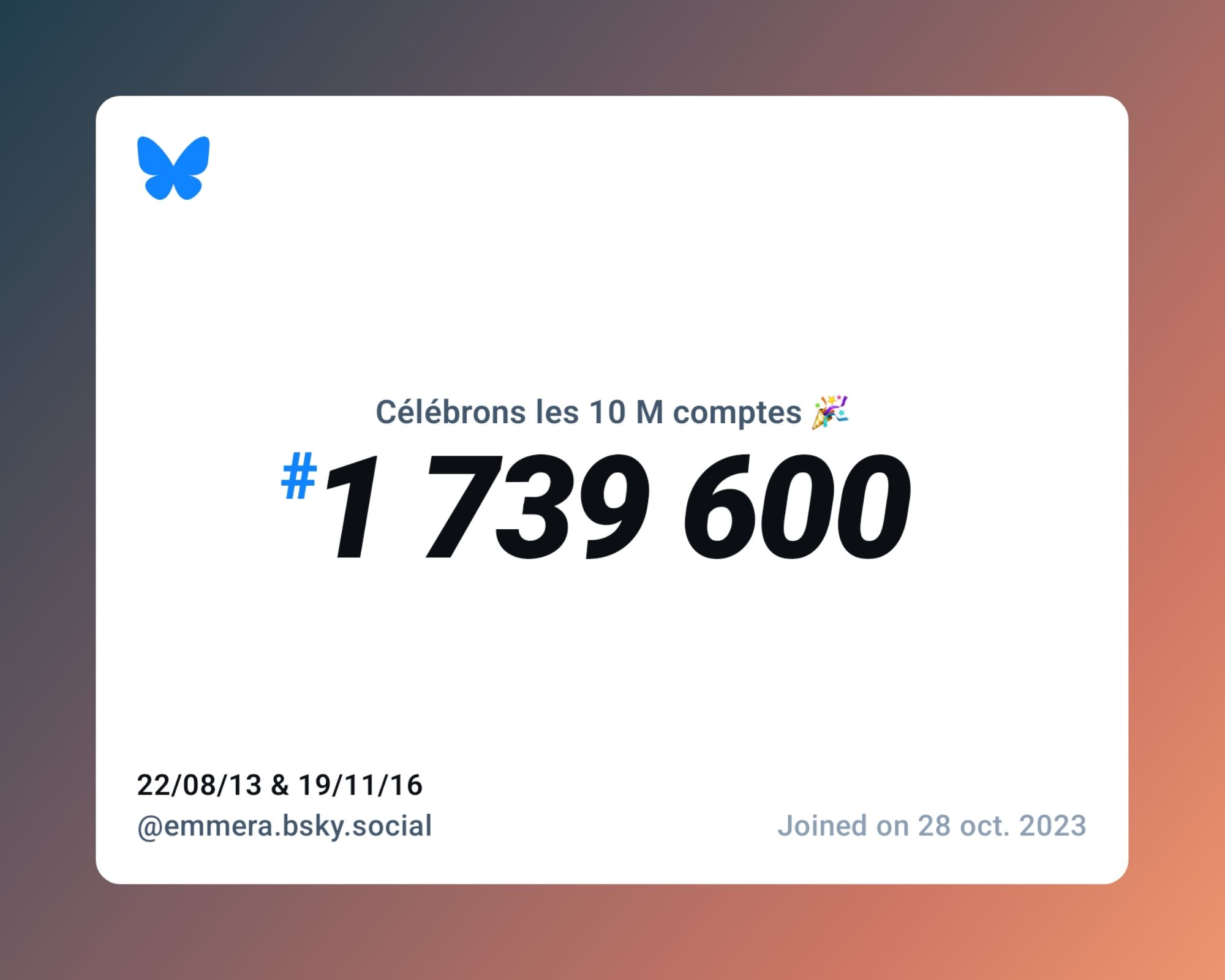 A virtual certificate with text "Celebrating 10M users on Bluesky, #1 739 600, 22/08/13 & 19/11/16 ‪@emmera.bsky.social‬, joined on 28 oct. 2023"