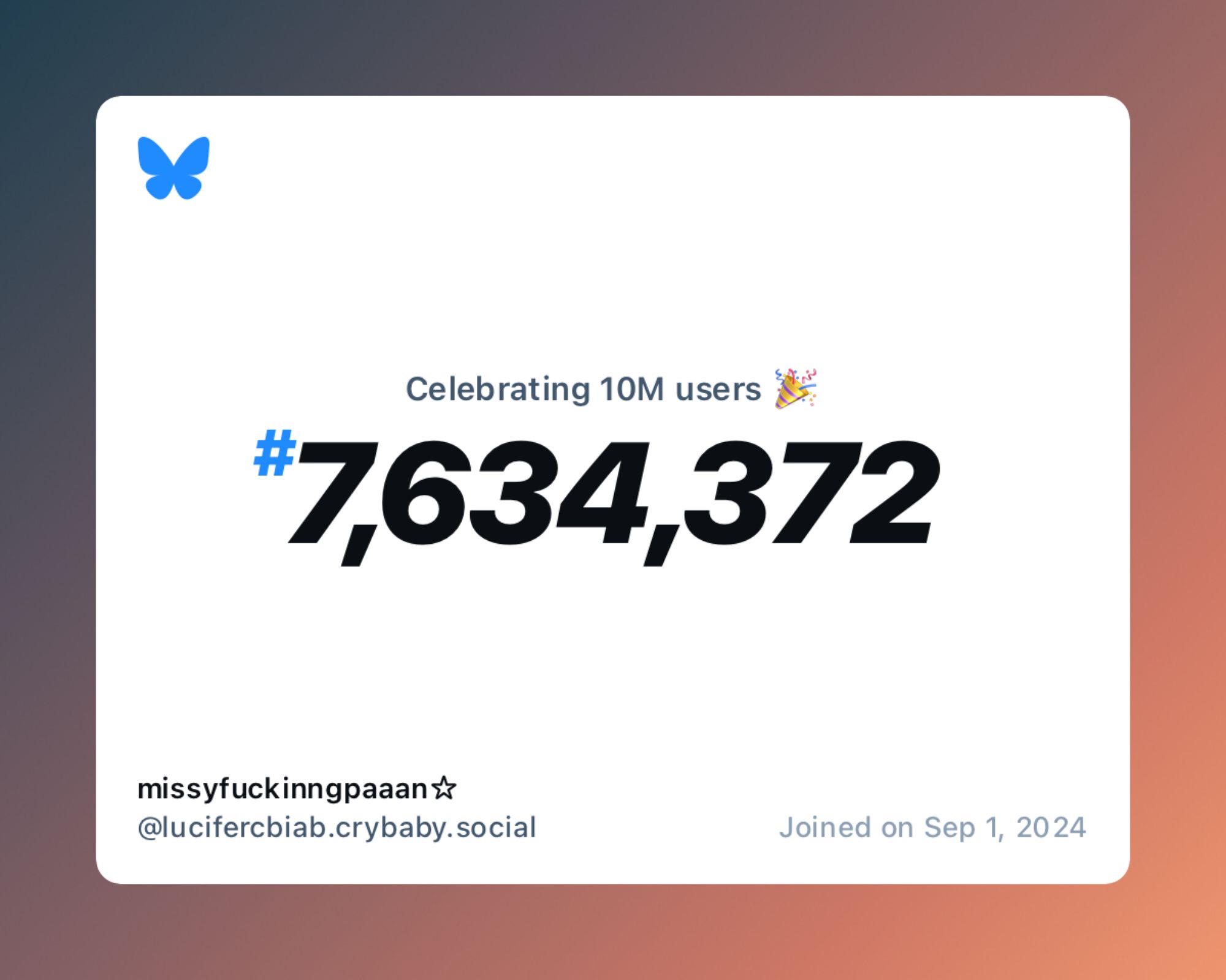 A virtual certificate with text "Celebrating 10M users on Bluesky, #7,634,372, missyfuckinngpaaan☆ ‪@lucifercbiab.crybaby.social‬, joined on Sep 1, 2024"