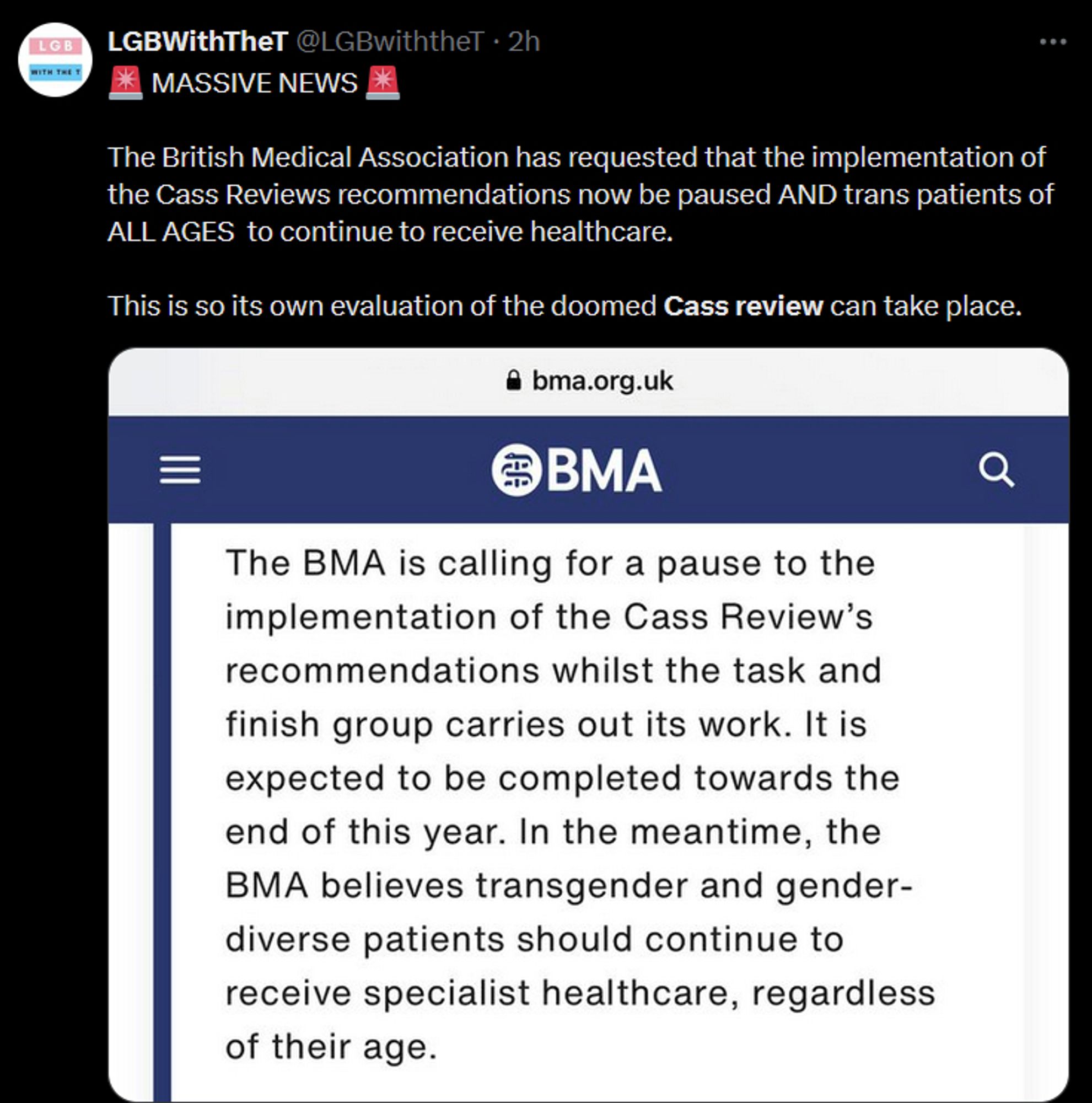 Account LGBWithTheT on the dead bird site:
The British Medical Association has requested that the implementation of the Cass Review recommendations now be paused and trans patients of all ages continue to receive healthcare so its own evaluation of the doomed Cass review can take place