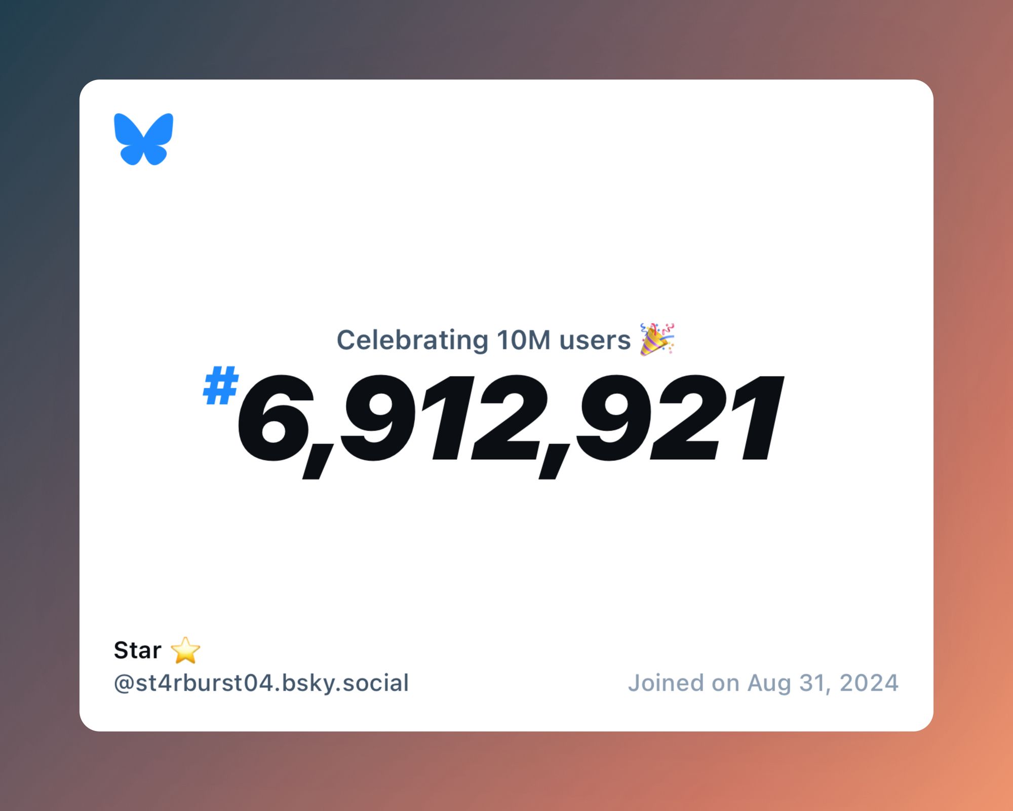 A virtual certificate with text "Celebrating 10M users on Bluesky, #6,912,921, Star ⭐️ ‪@st4rburst04.bsky.social‬, joined on Aug 31, 2024"