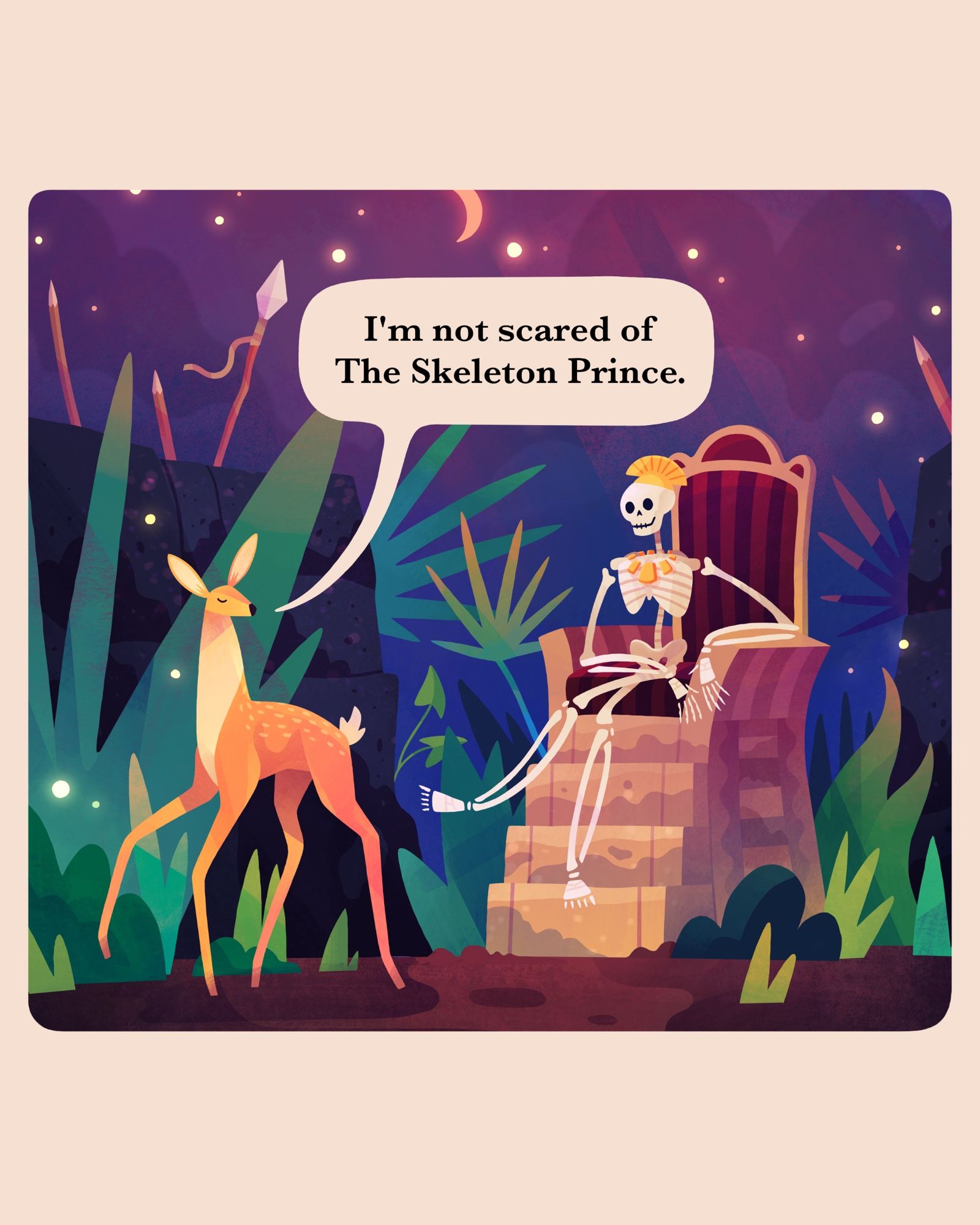 Illustration of a deer walking past a skeleton who is wearing a crown and sitting on a throne. The deer is saying “I’m not scared of the skeleton prince”.