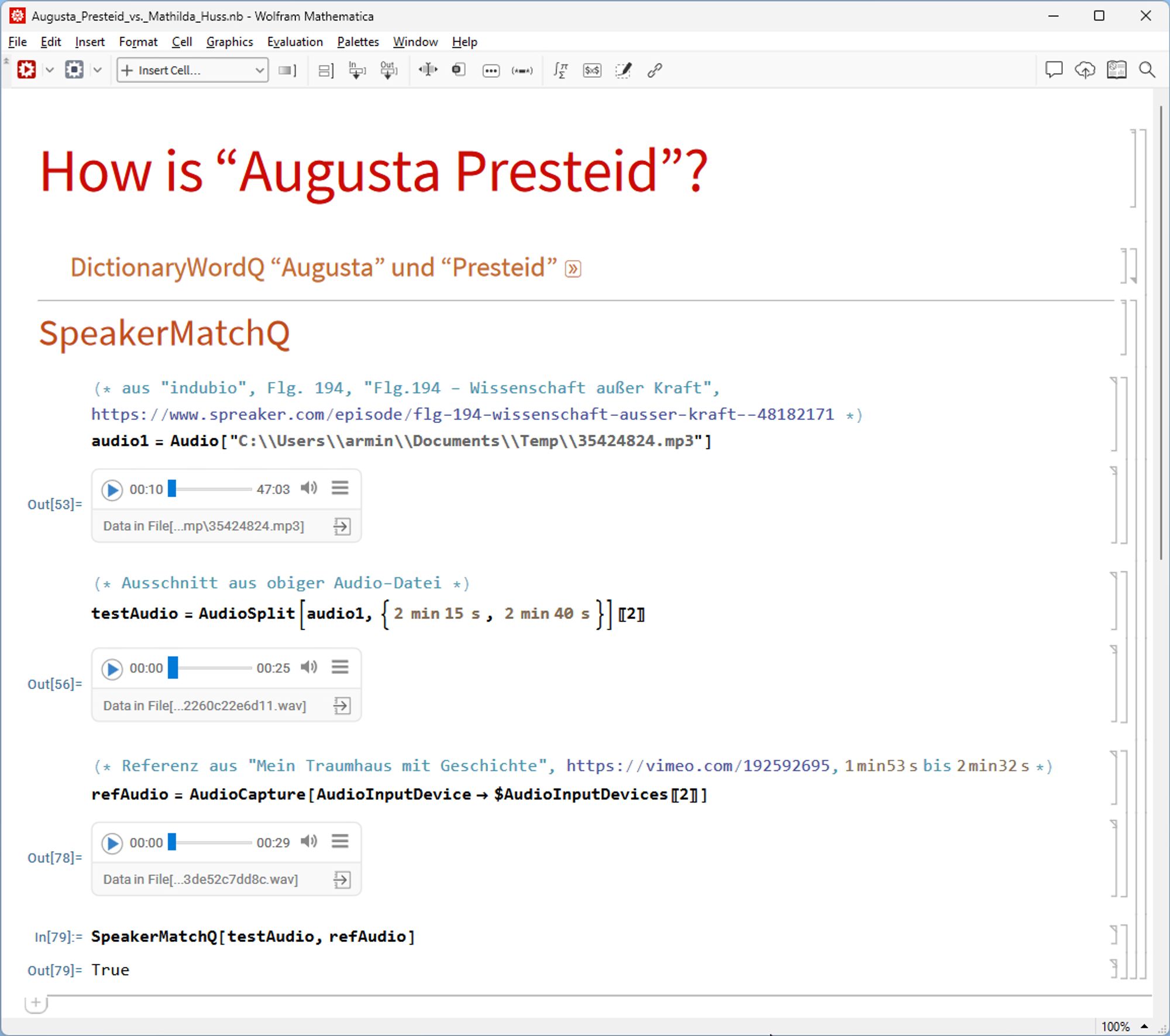 Mathematica-Notebook mit Code zum Audiovergleich. Audio 1, lt. "indubio" Podcast "Dr. Augusta Presteid", und Audio 2, die echte Mathilda Huss aus Reportage "Mein Traumhaus mit Geschichte" des RBB. Die Analyse kommt zum Schluss: beides sind identische Personen.