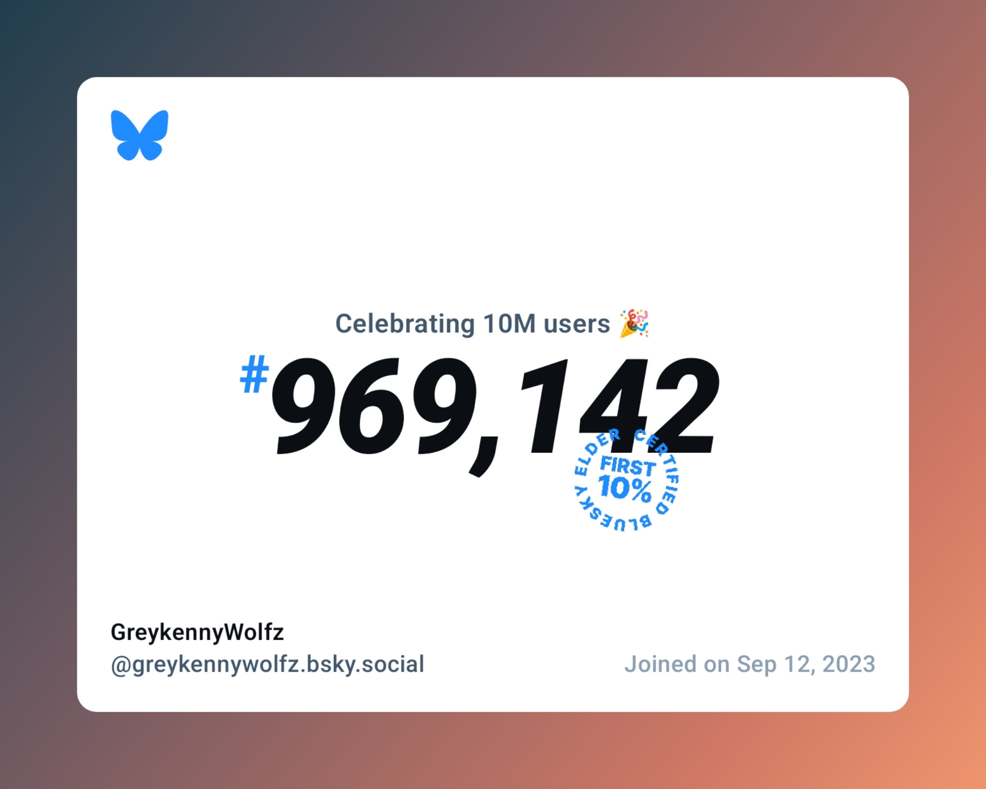 A virtual certificate with text "Celebrating 10M users on Bluesky, #969,142, GreykennyWolfz ‪@greykennywolfz.bsky.social‬, joined on Sep 12, 2023"