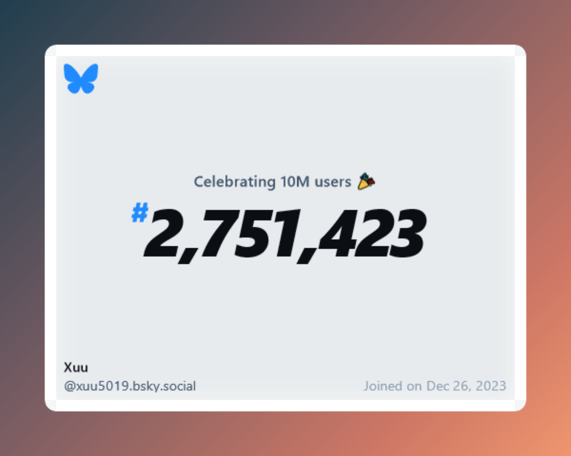 A virtual certificate with text "Celebrating 10M users on Bluesky, #2,751,423, Xuu ‪@xuu5019.bsky.social‬, joined on Dec 26, 2023"