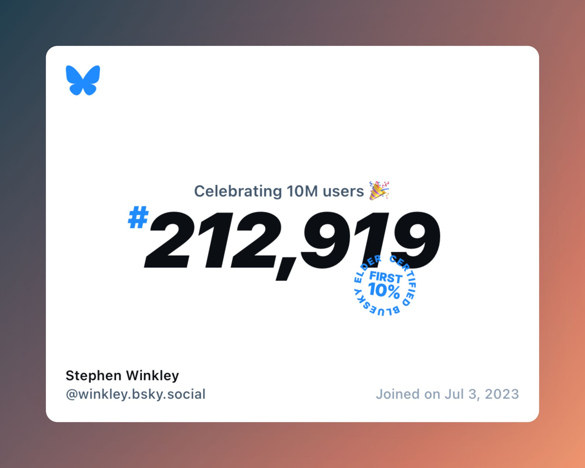 A virtual certificate with text "Celebrating 10M users on Bluesky, #212,919, Stephen Winkley ‪@winkley.bsky.social‬, joined on Jul 3, 2023"