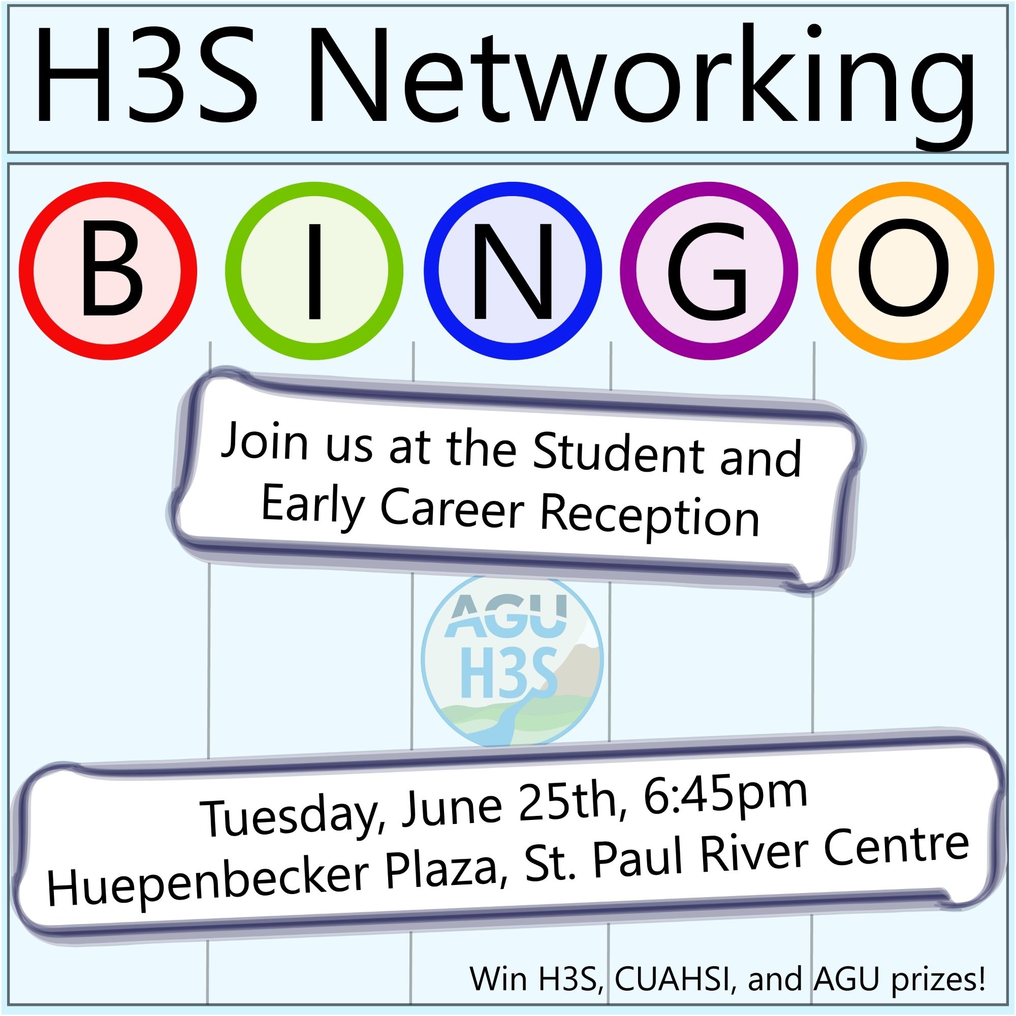 Image shows a Bingo Scorecard. Text Reads, “H3S Networking Bingo. Join us at the Student and Early Career Reception. Tuesday, June 25th, 6:45pm. Huepenbecker Plaza, St. Paul RiverCentre. Win H3S, CUAHSI, and AGU prizes!”