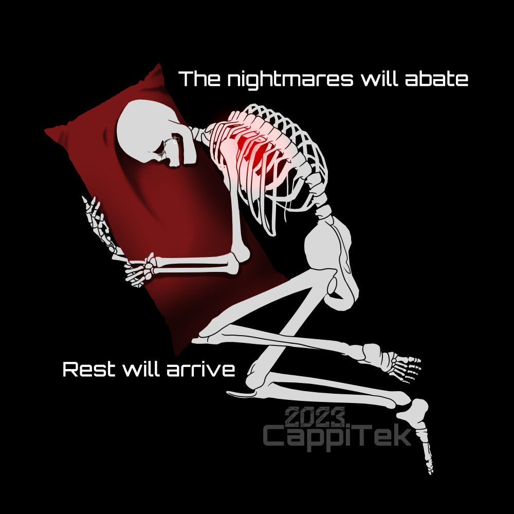 A digital art piece of an off white skeleton silhouette on a black background, they're lying down, hugging a red pillow as they weep, their knees tucked in. Text next to them reads "The nightmares will abate. Rest will arrive."