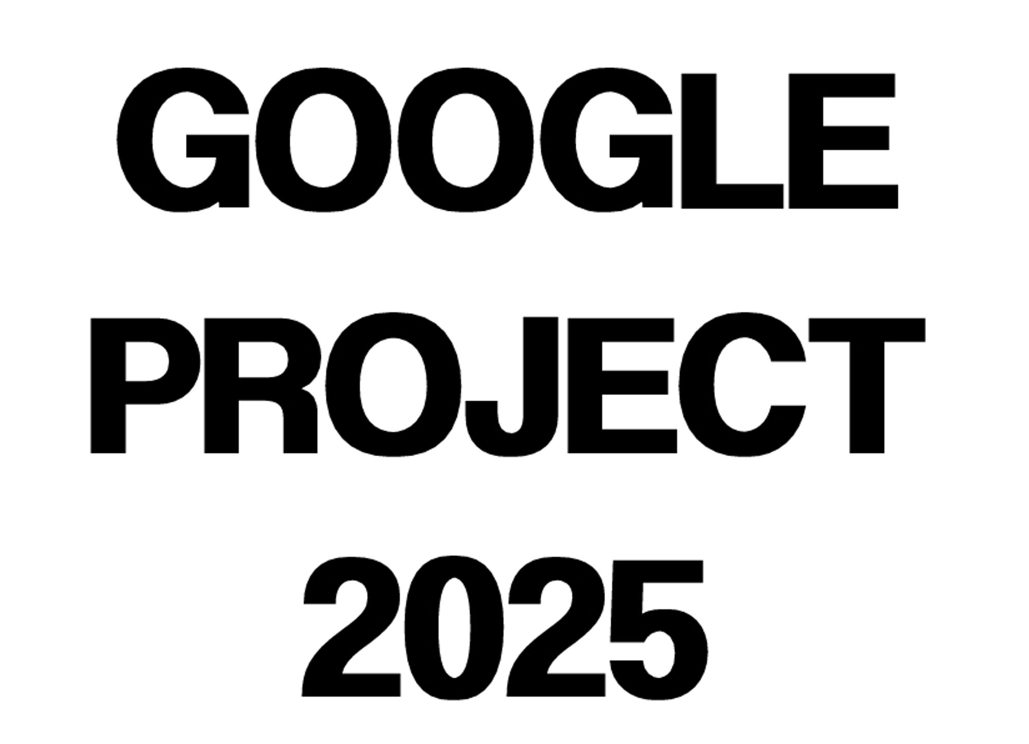 Google Project 2025