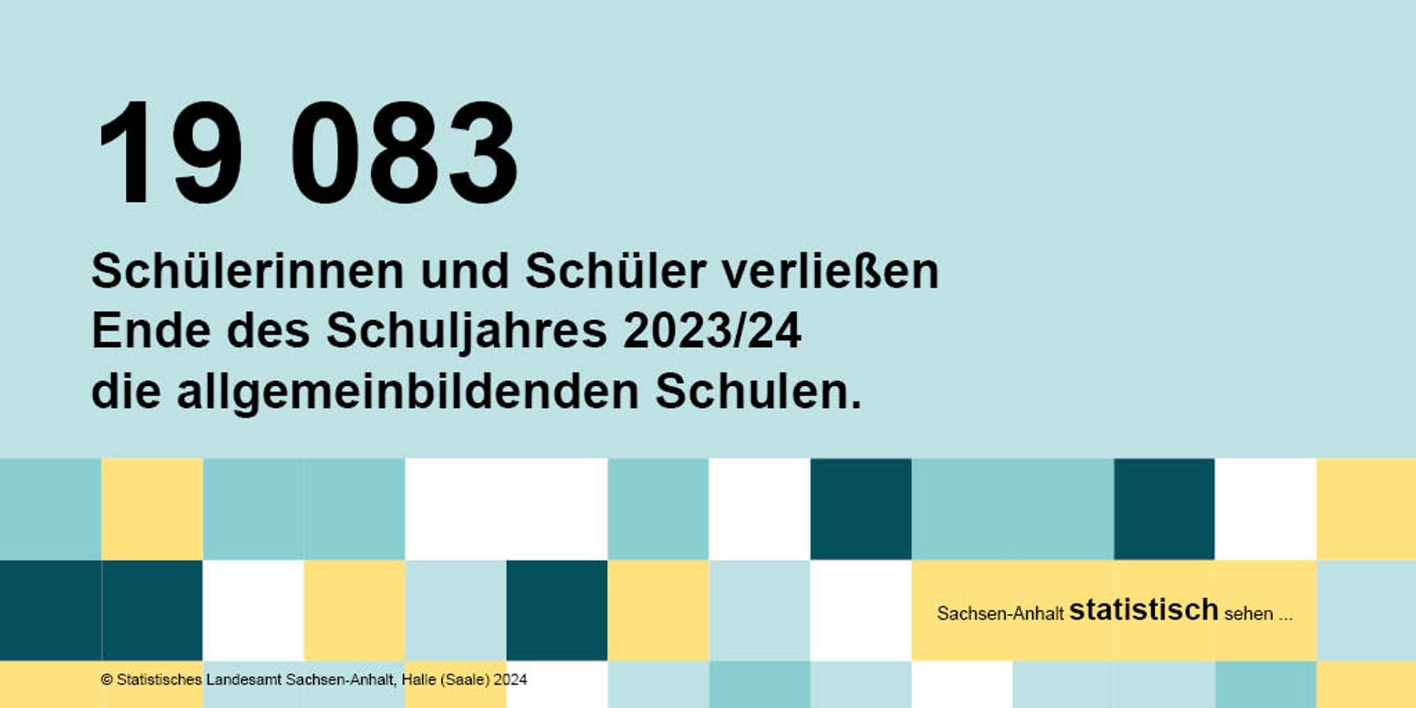 Text: 19083 Schülerinnen und Schüler verließen Endes des Schuljahres 2023/24 die allgemeinbildenden Schulen.