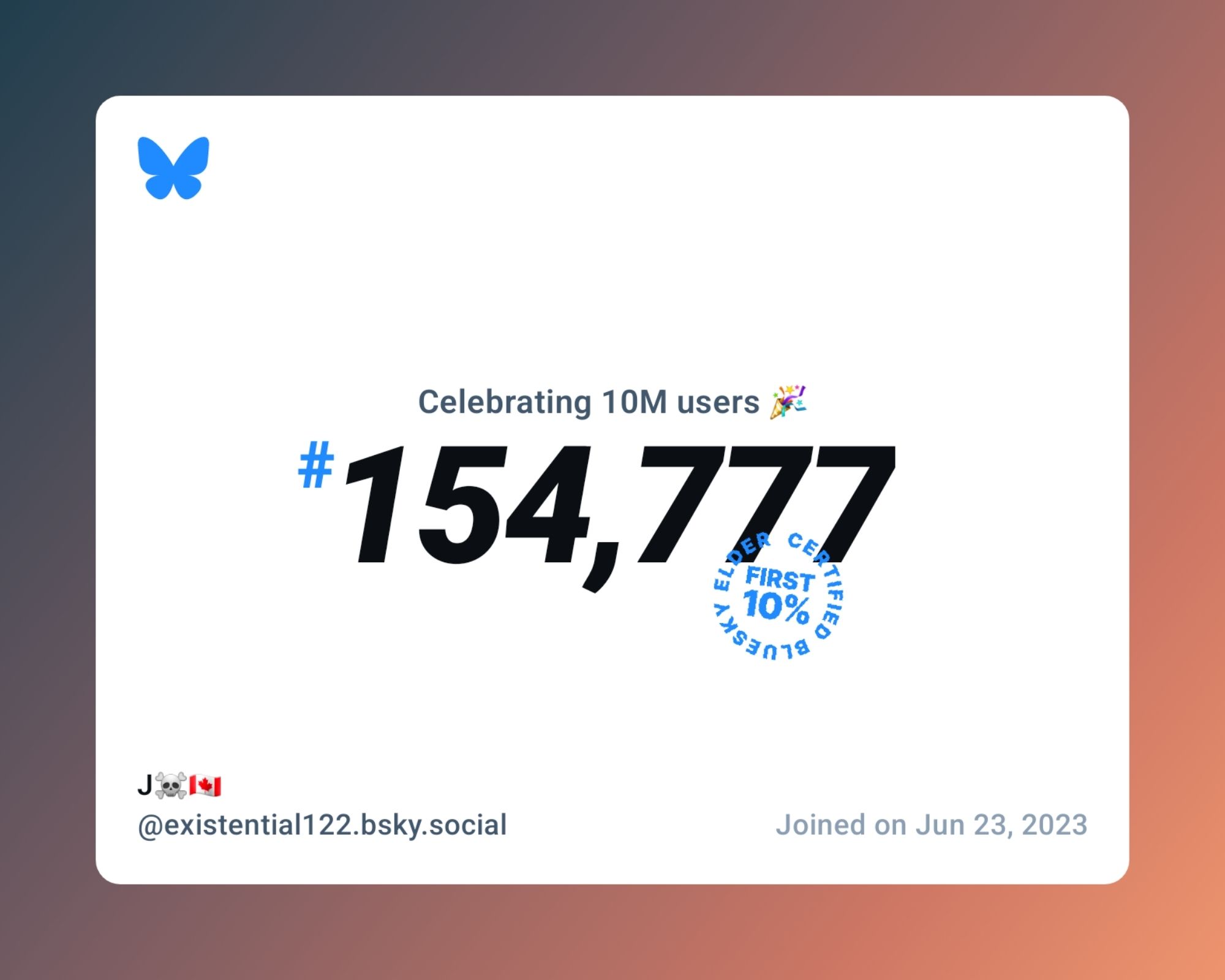 A virtual certificate with text "Celebrating 10M users on Bluesky, #154,777, J☠️🇨🇦 ‪@existential122.bsky.social‬, joined on Jun 23, 2023"