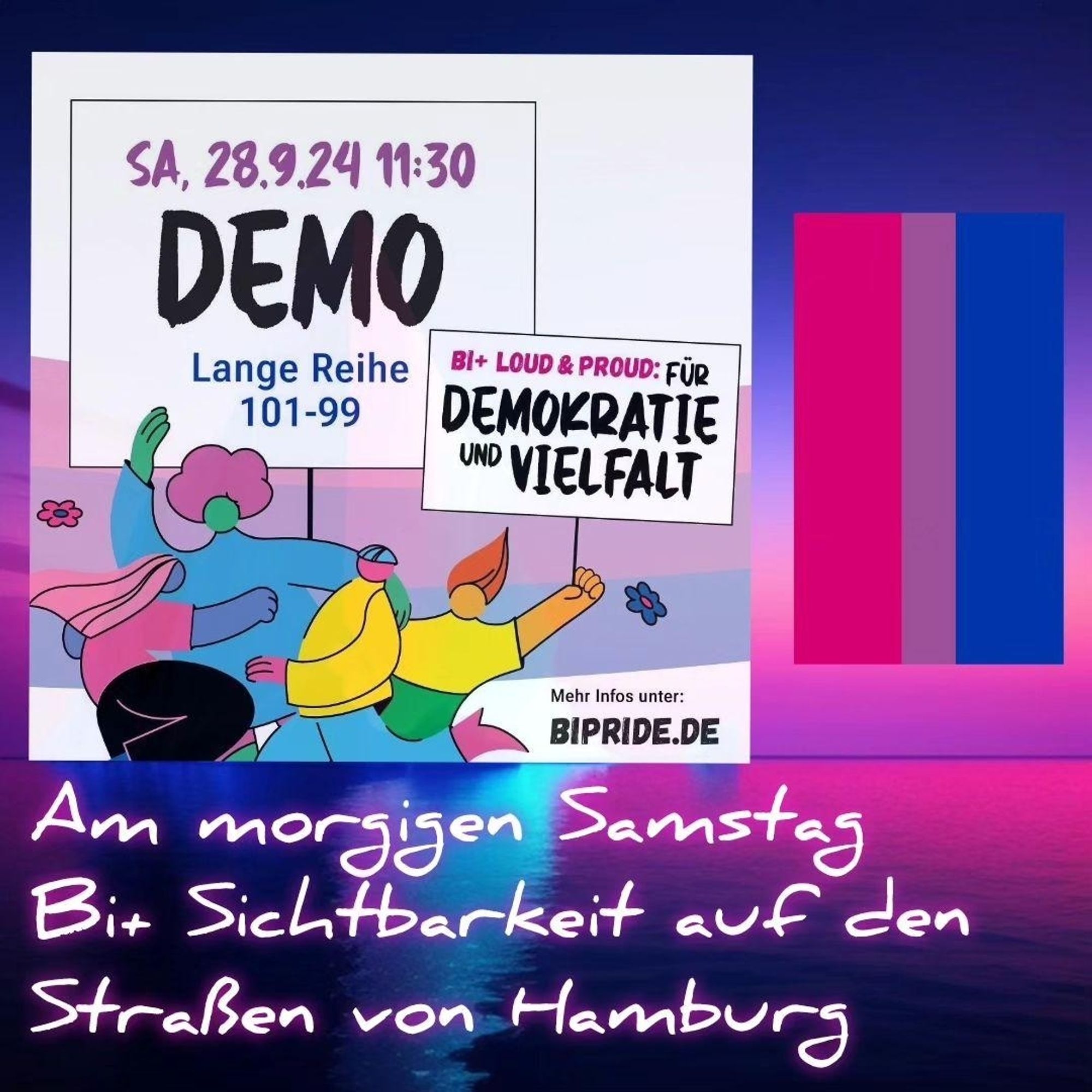 Morgen Bi+Pride Demo in Hamburg
Start: Lange Reihe 101-99, 11:30h