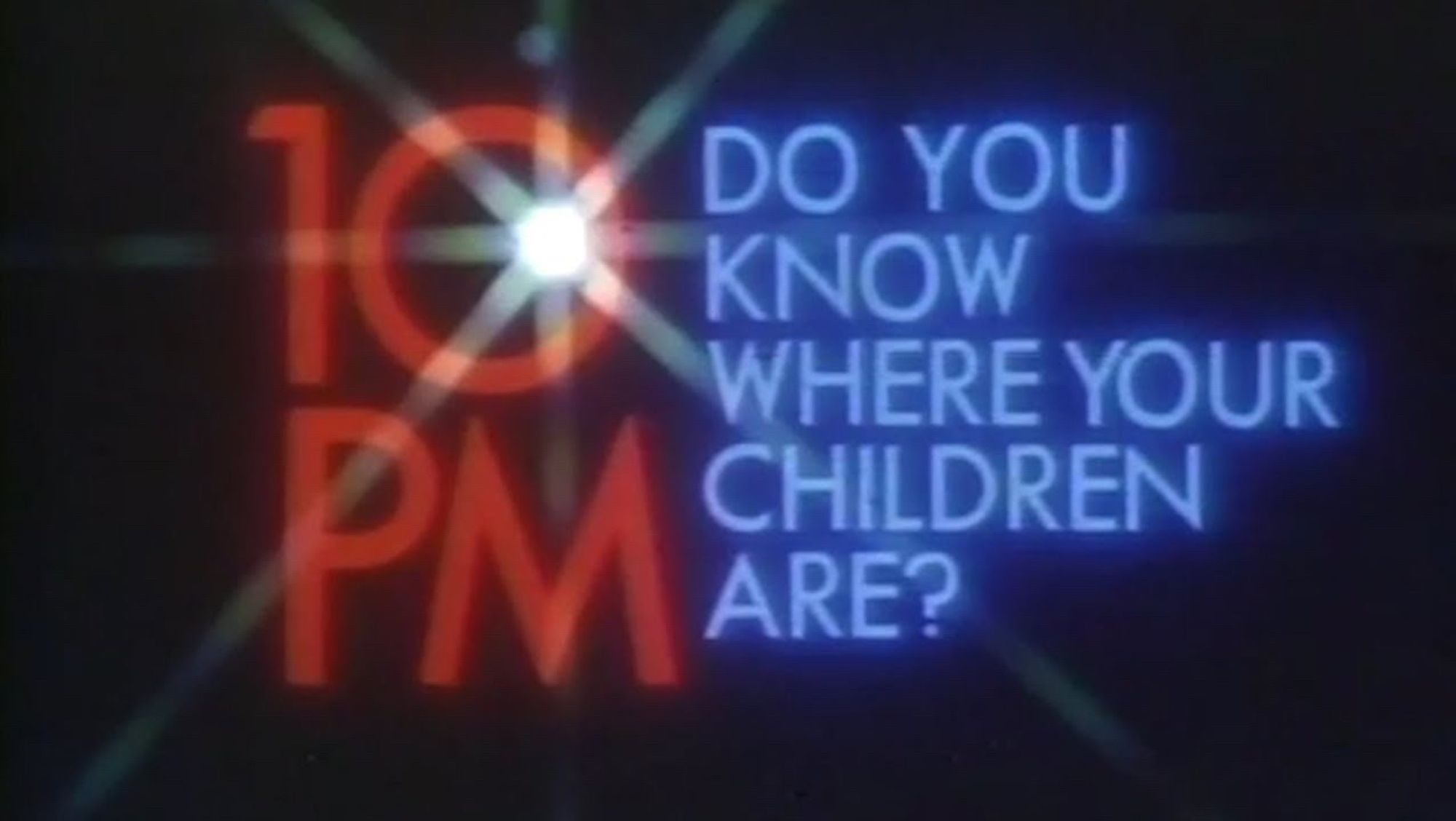 Image that says it’s 10 PM do you know where your children are. Taken from an old public service announcement from the 1980s.