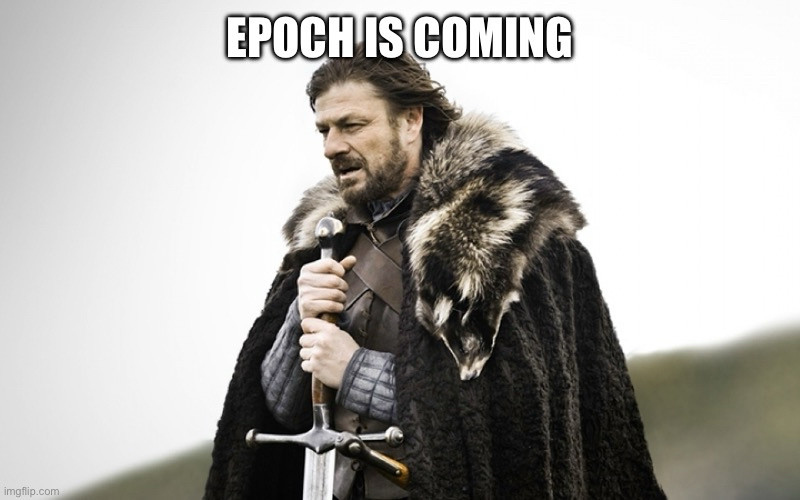 Ned Stark “Epoch is coming” meme (referring to Unix epoch time issues, which are indeed coming).