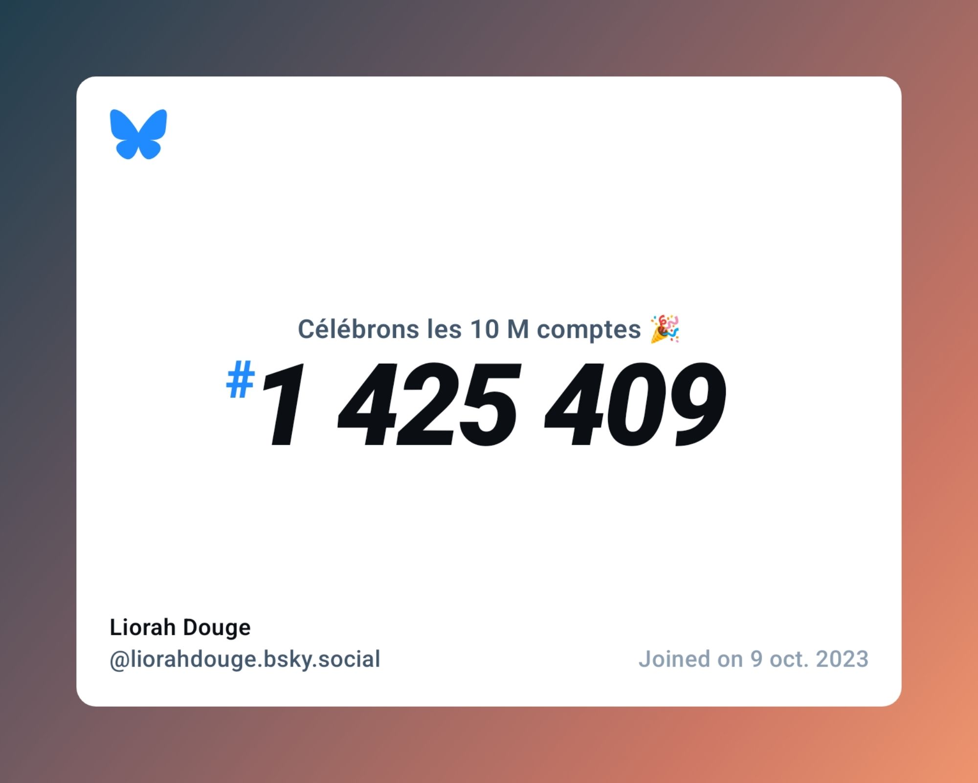 A virtual certificate with text "Celebrating 10M users on Bluesky, #1 425 409, Liorah Douge ‪@liorahdouge.bsky.social‬, joined on 9 oct. 2023"