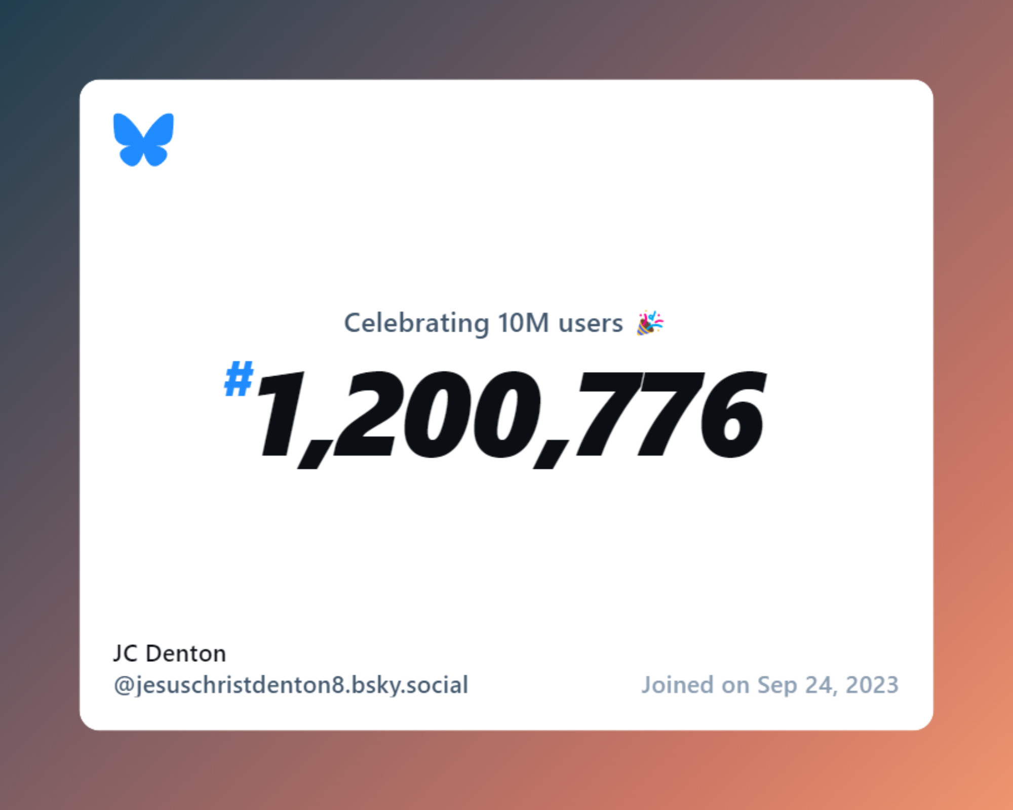 A virtual certificate with text "Celebrating 10M users on Bluesky, #1,200,776, JC Denton ‪@jesuschristdenton8.bsky.social‬, joined on Sep 24, 2023"