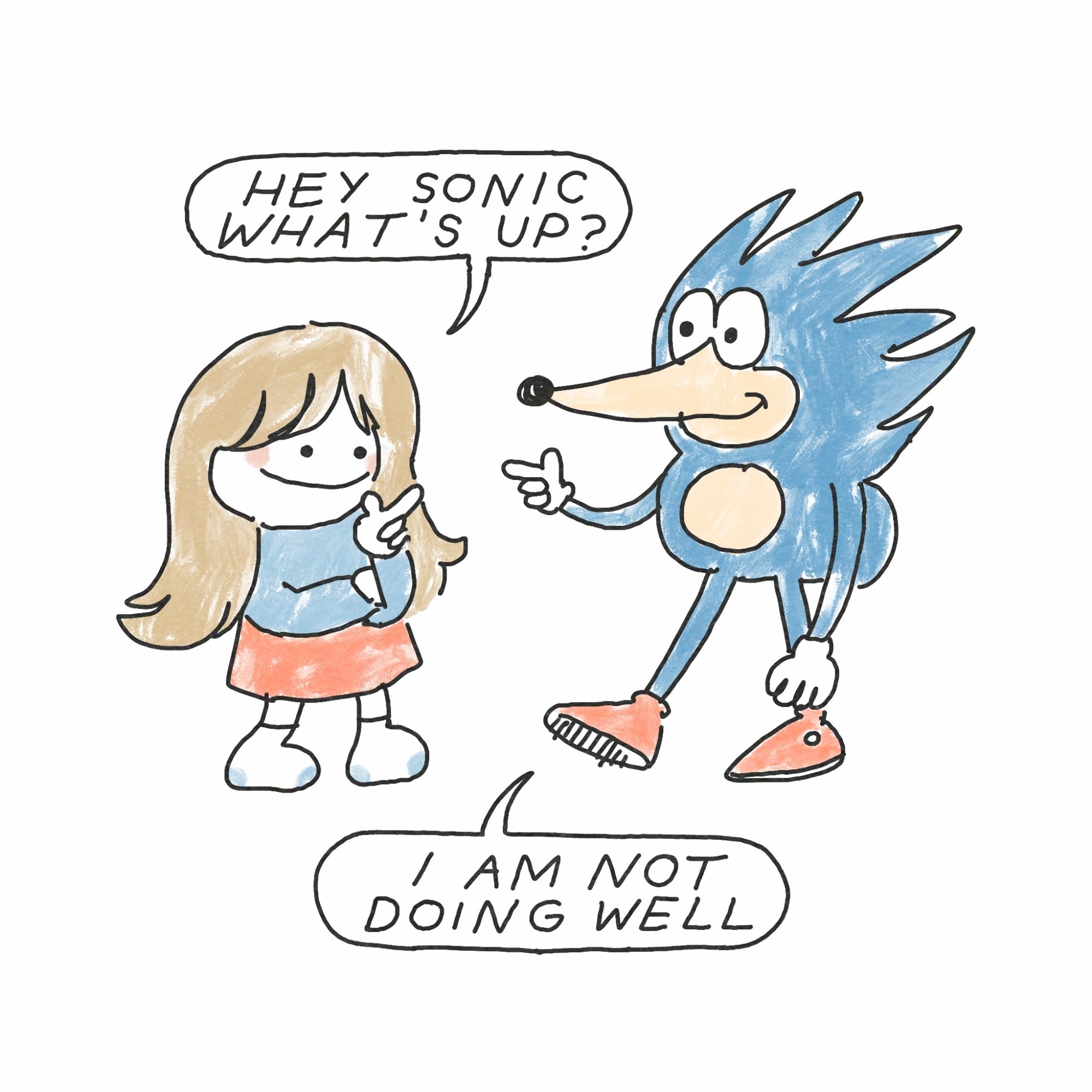 Sonic the Hedgehog and a girl greet each other with finger guns. The girl asks, "hey Sonic what's up?" Sonic replies, "I am not doing well".