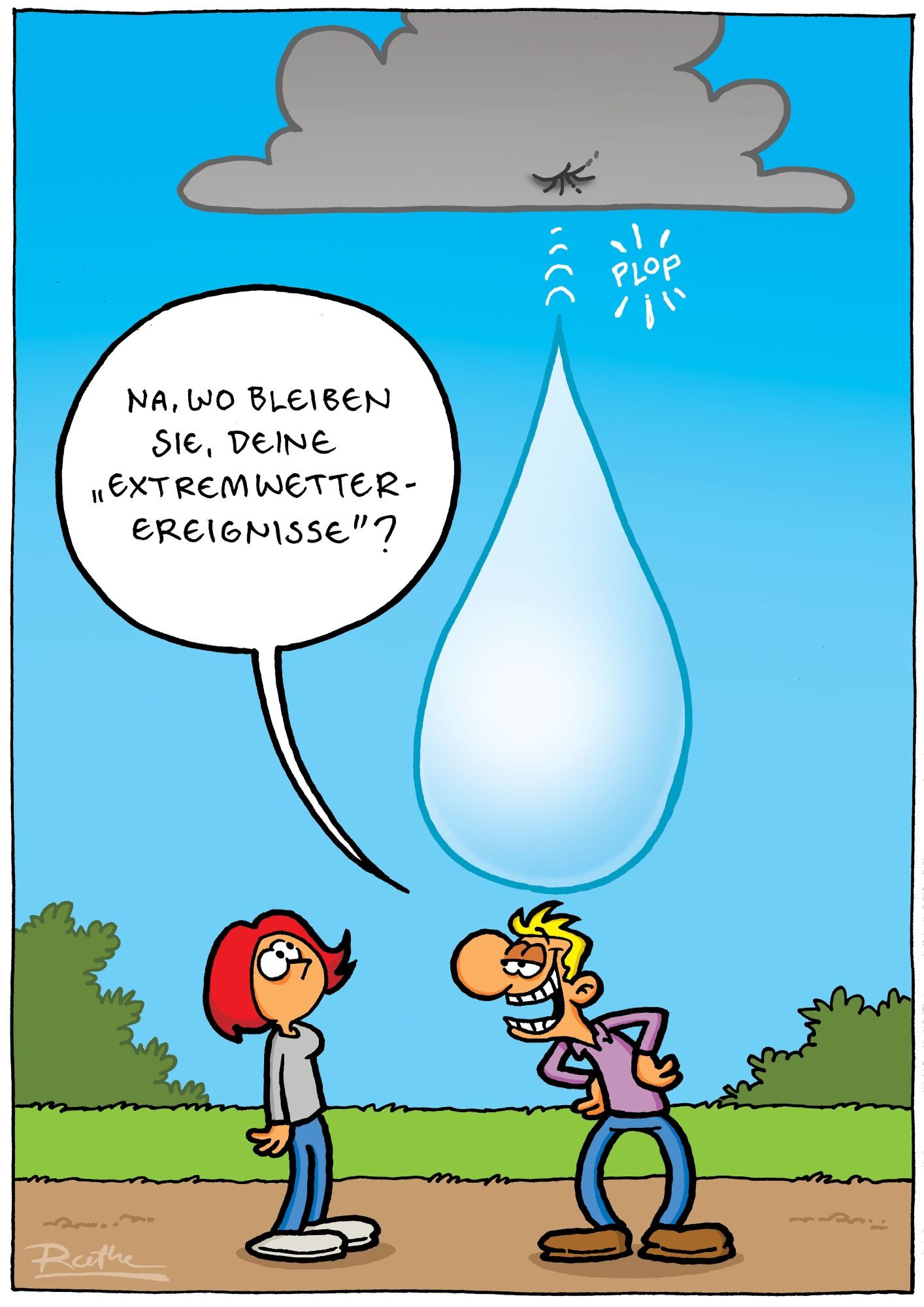 Eine Frau und ein Mann stehen in der freien Natur. Der Mann hat die Hände in die Seiten gestemmt und schaut die Frau mit provokativem Blick an. Er sagt: "Na, wo bleiben Sie, deine Extremwetter-Ereignisse?". Die Frau schaut wortlos hoch, über dem Mann fällt grade ein gigantischer Wassertropfen aus einer dunklen Wolke und ist kurz davor, auf dem Mann zu zerplatzen.