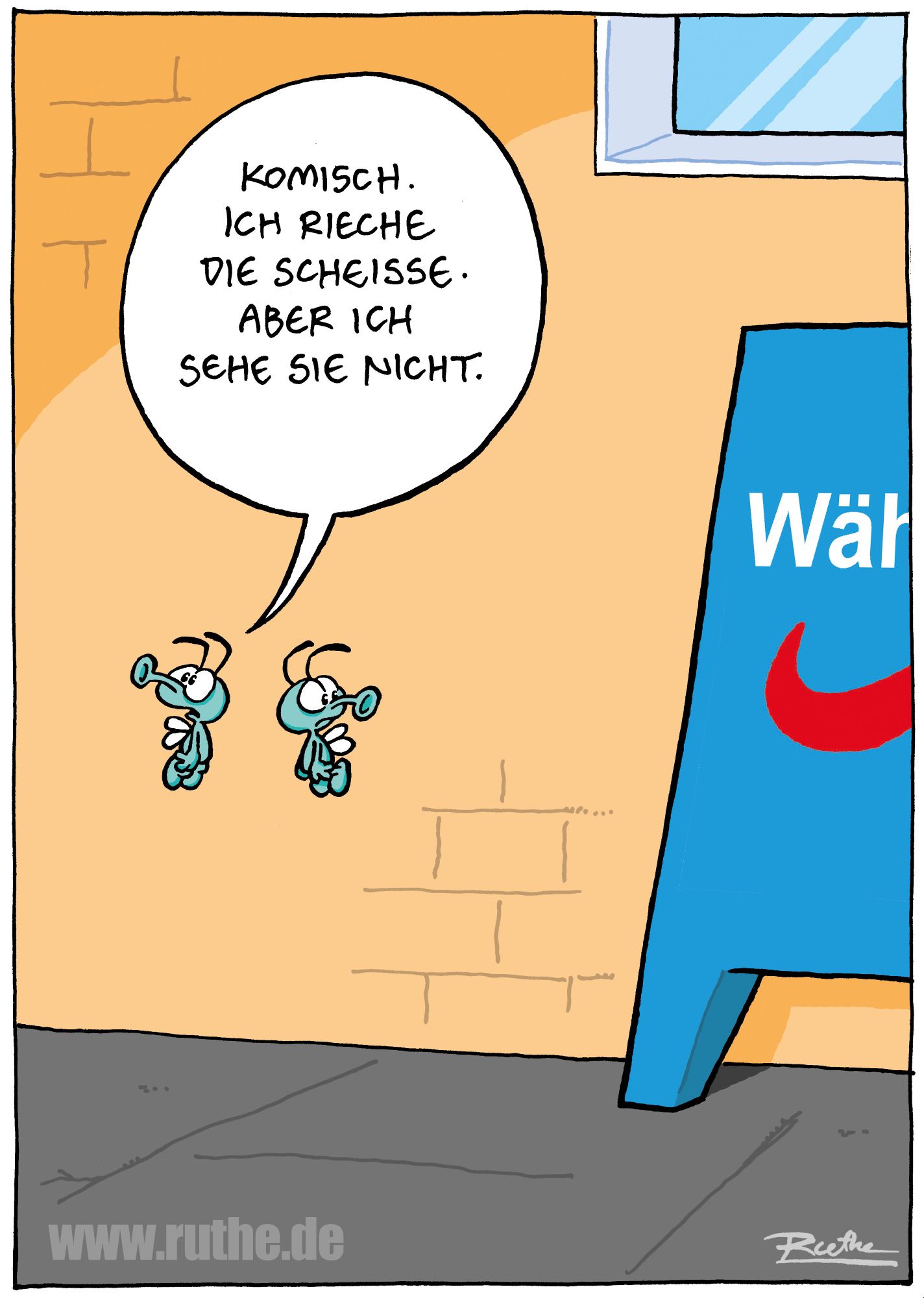 Zwei Fliegen schweben vor einem Wahlplakat der AfD. Linke Fliege zur rechten (sie sieht das Plakat nicht): "Komisch. Ich rieche die Scheiße. Aber ich sehe sie nicht."