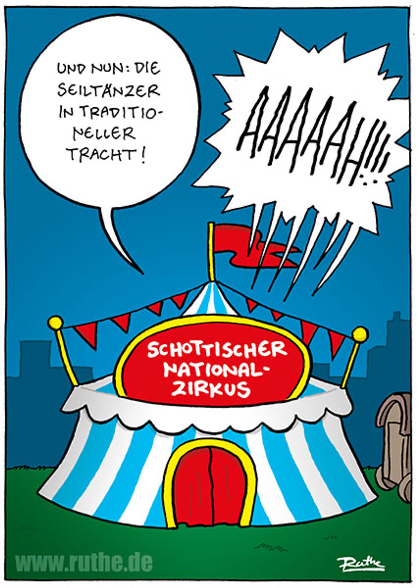 Ein Zelt von außen mit der Aufschrift "Schottischer Nationalzirkus". Von innen kommen zwei Sprechblasen. Sprechblase 1: "Und nun die Seiltänzer in traditioneller Tracht!". Sprechblase 2: "AAAAAAAAAHHHH!!"