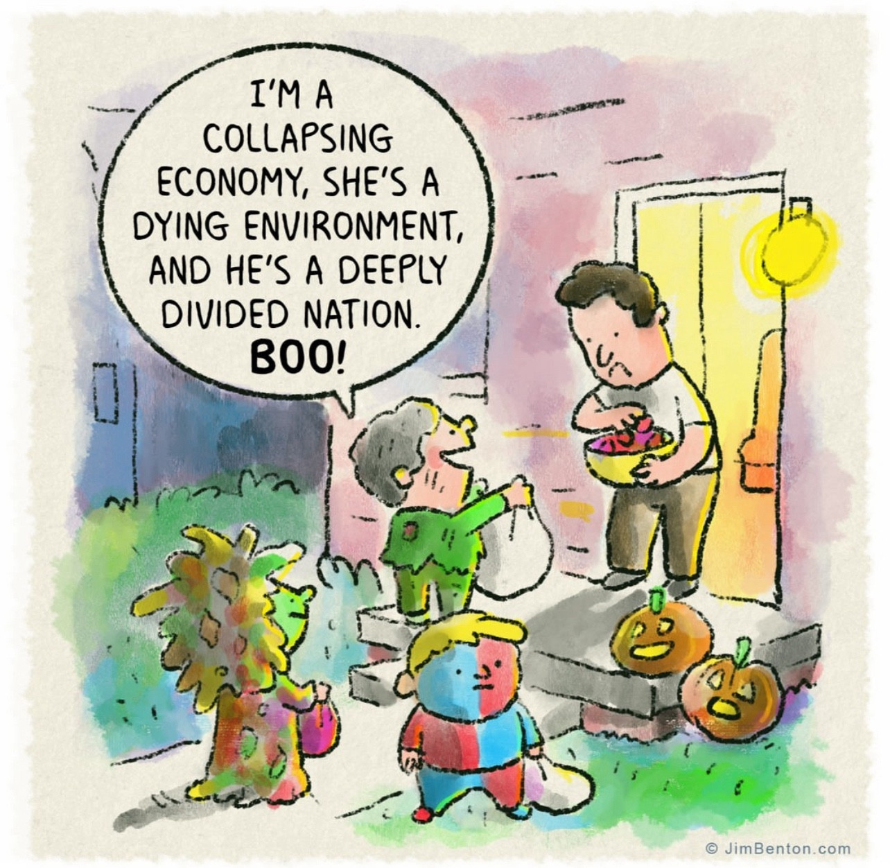 A cartoon showing Halloween costumes:

I'M A COLLAPSING ECONOMY, 
SHE'S A DYING ENVIRONMENT, 
AND HE'S A DEEPLY DIVIDED NATION.
BOO!