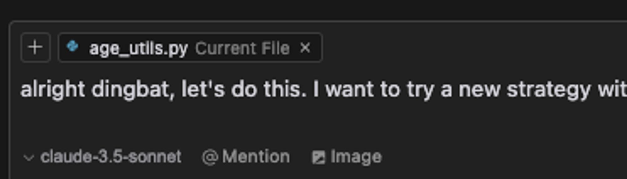 screenshot of me using Cursor with an opening prompt: "alright dingbat, let's do this. I want to try a new strategy wit..."